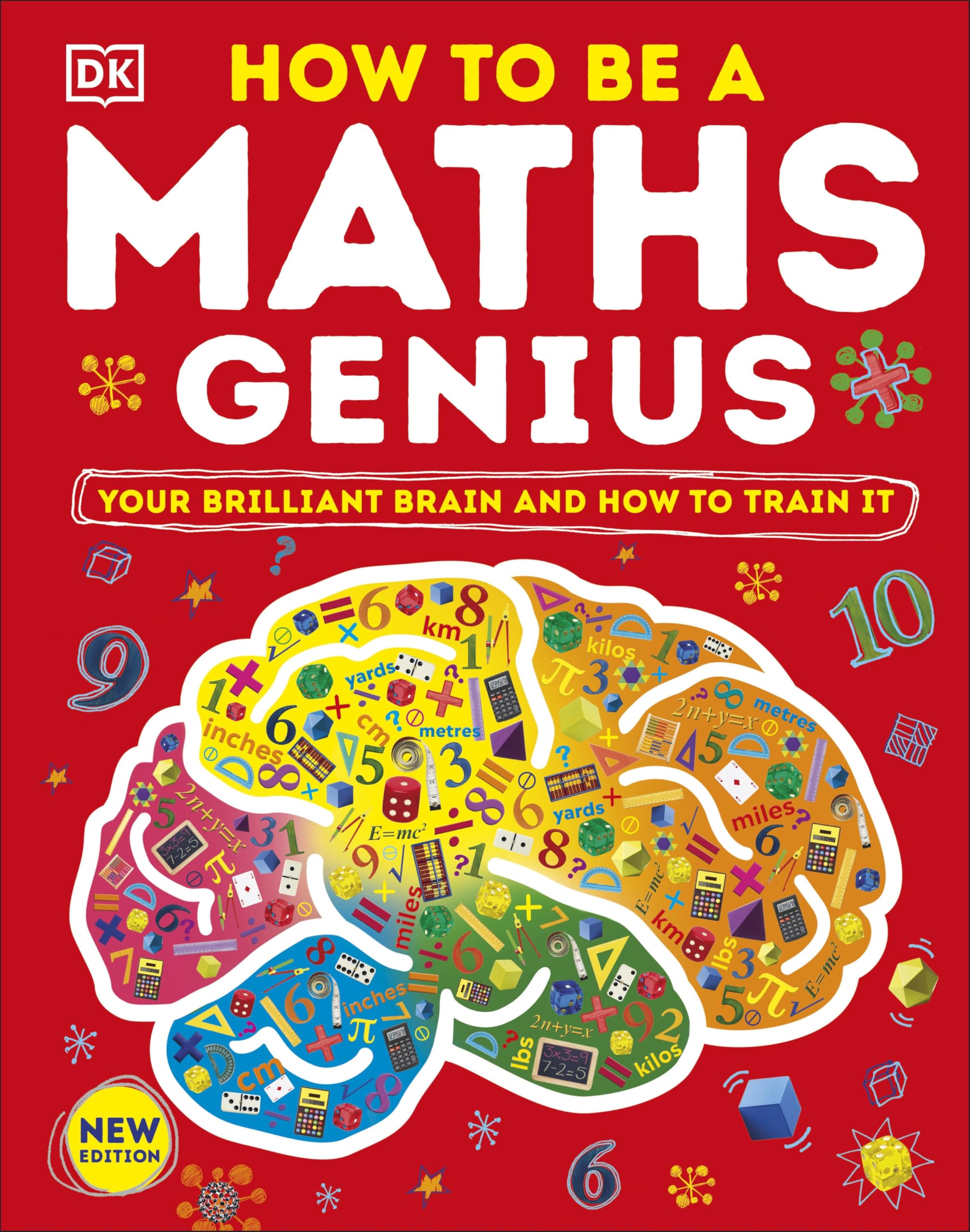 How to be a Maths Genius: Your Brilliant Brain and How to Train It (DK Train Your Brain)