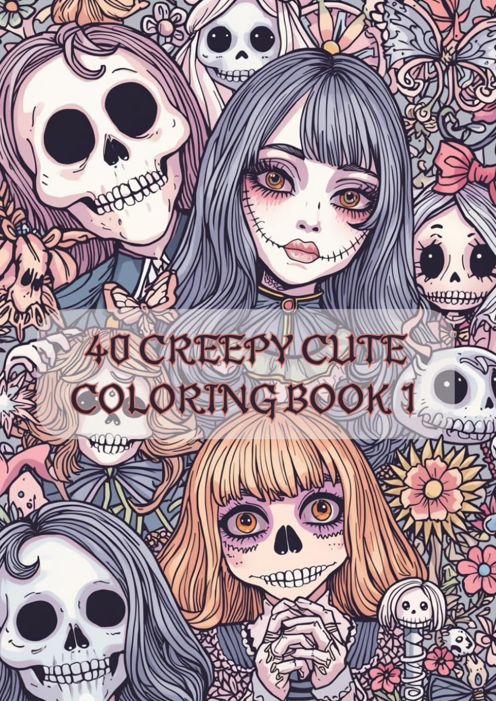 Creepy Cute Coloring Book 1: Pastel Goth Designs, Kawaii Creepy Art, and Intricate Pages for Adults