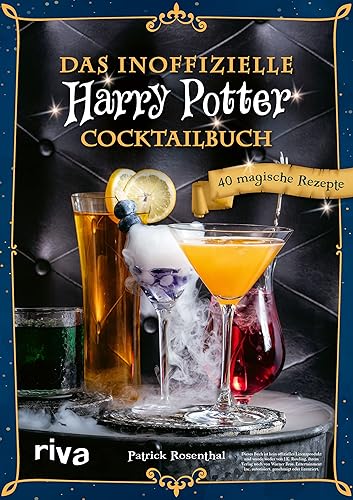 Das inoffizielle Harry-Potter-Cocktailbuch: 40 magische Rezepte. Mit Butterbier, Weasley-Drinks, Amortentia, Felix Felicis, Cocktails aus Honigtopf, Hogwarts und Hogsmeade für die Harry-Potter-Party