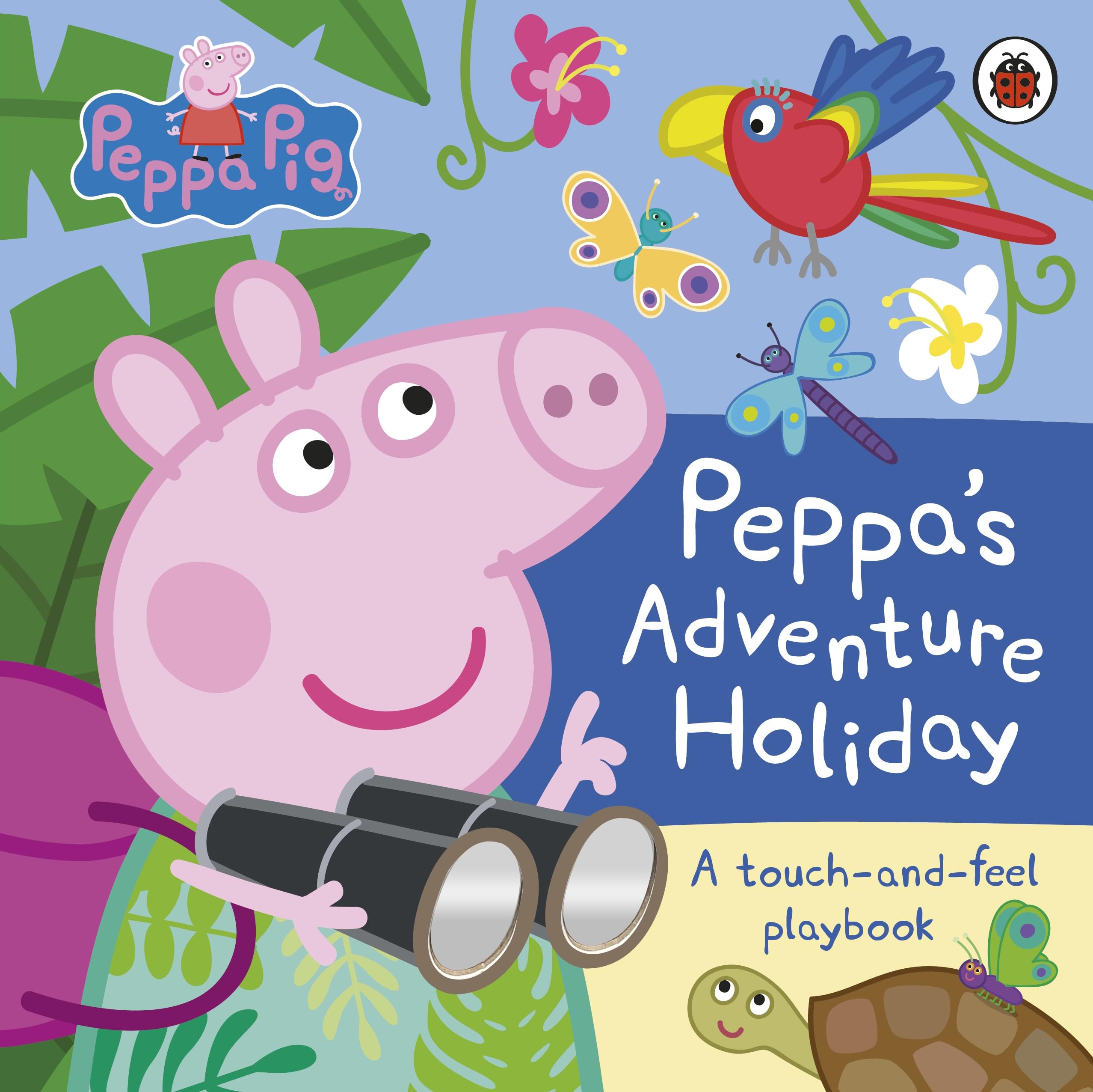 Ladybird Peppa Pig: Peppa’s Adventure Holiday: A Touch-and-Feel Playbook