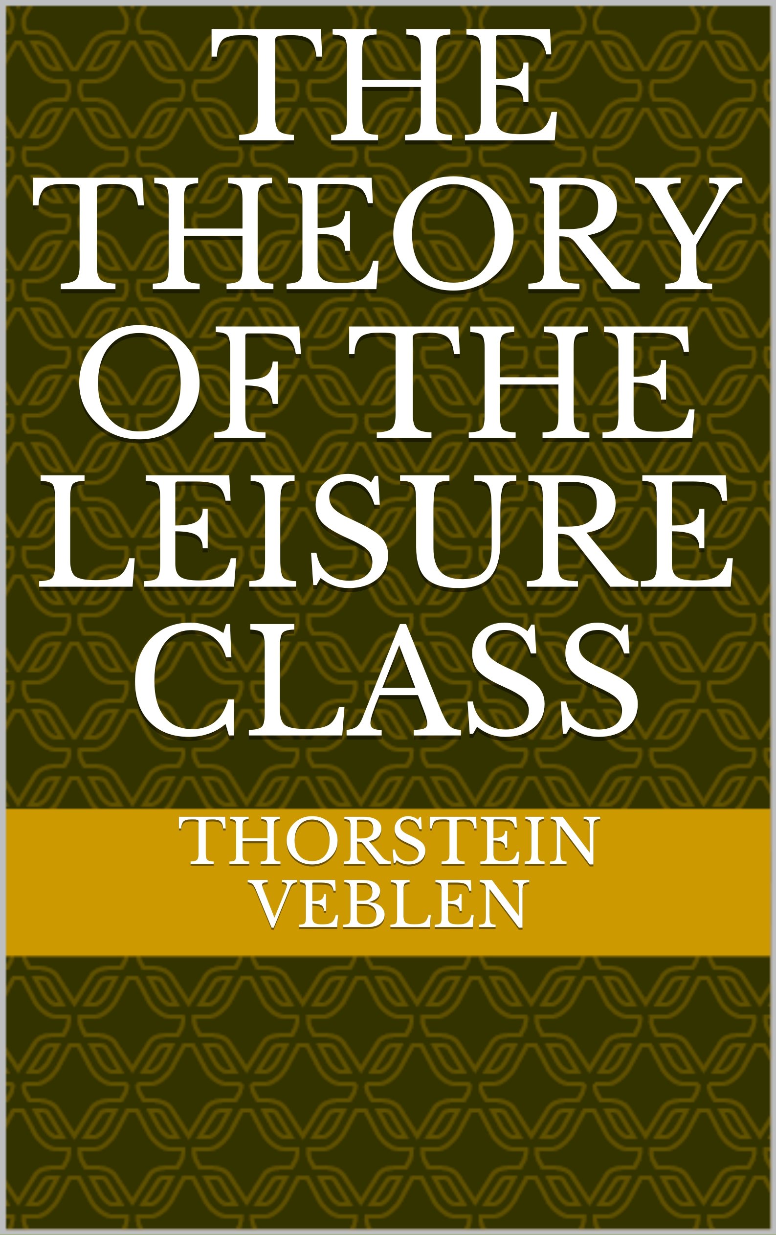 The Theory of the Leisure Class