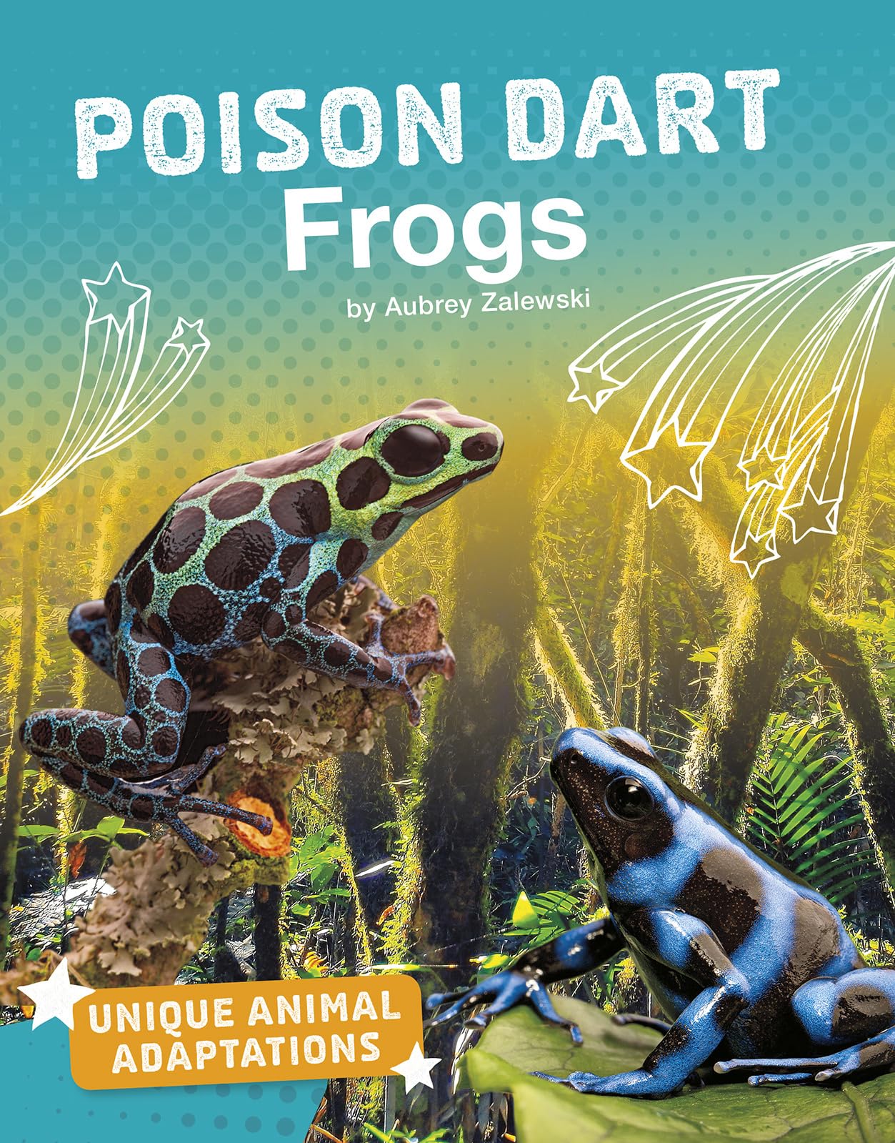 Poison Dart Frogs (Unique Animal Adaptations)