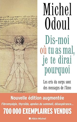 Dis-moi où tu as mal, je te dirai pourquoi - édition 2022: (édition augmentée) Les cris du corps sont des messages de l'âme. Eléments de psycho-énergétique