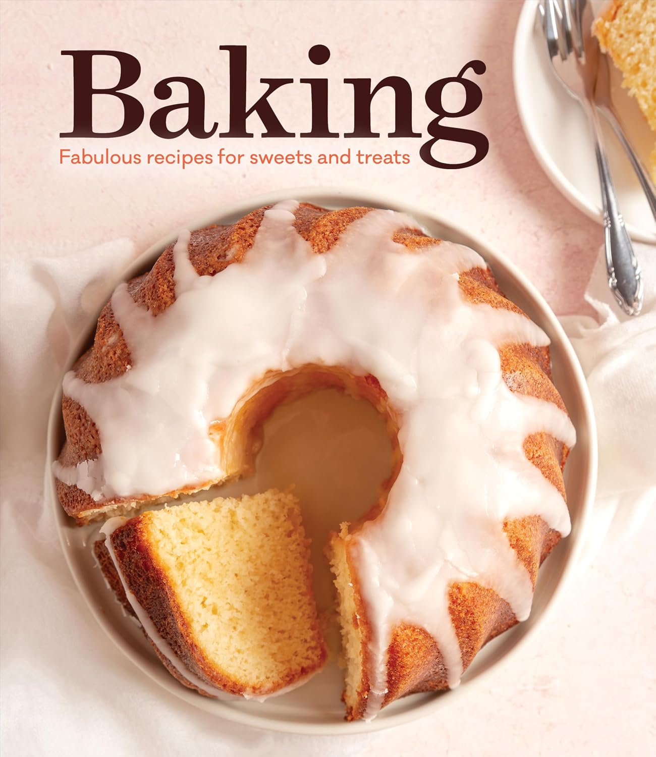 Baking: Fabulous Recipes for Sweets and Treats