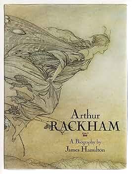 アート・デザイン・音楽 Arthur Rackham by James Hamilton James Hamilton - Arthur Rackham A Life with Illustration