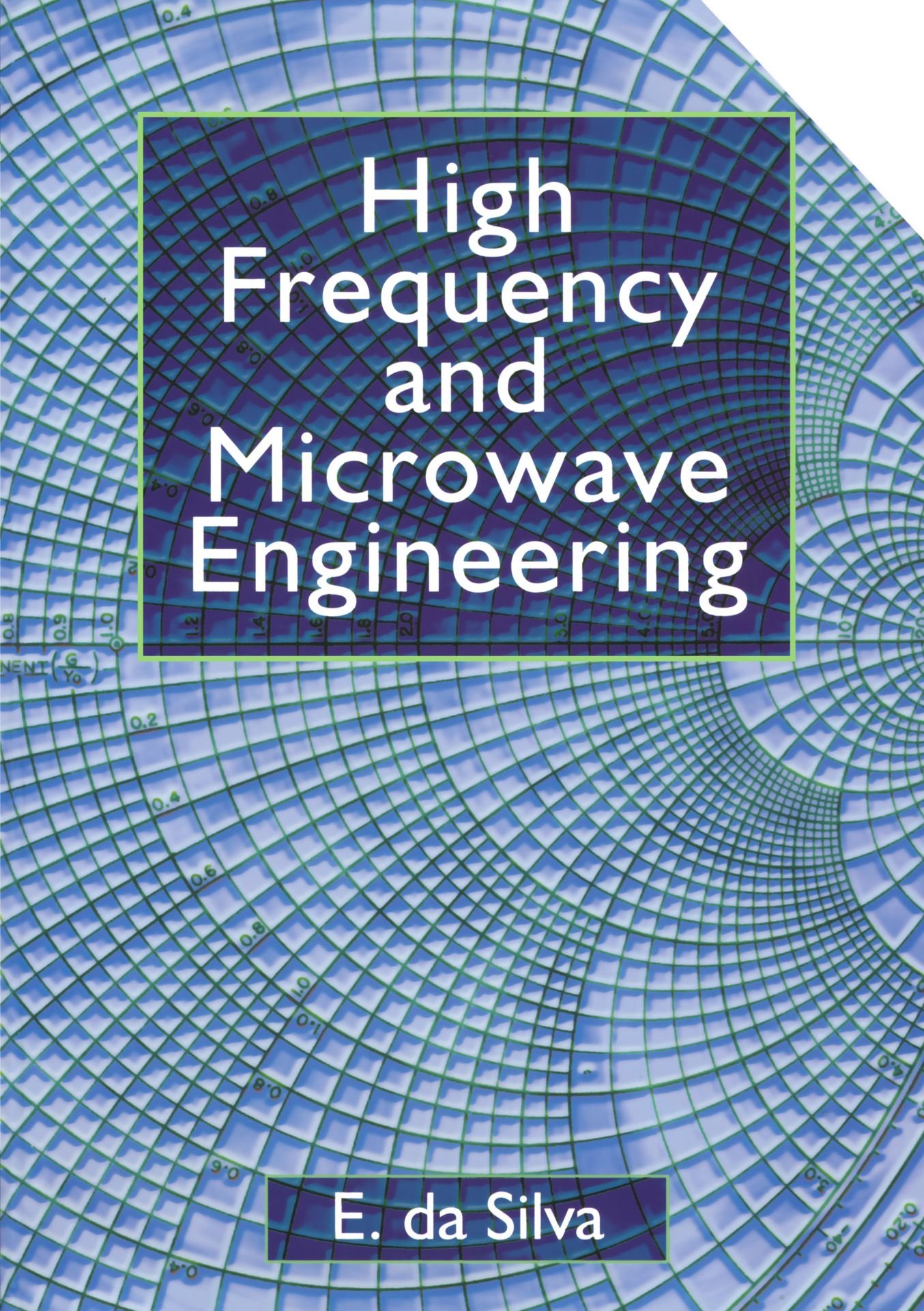 High Frequency and Microwave Engineering,E. da Silva