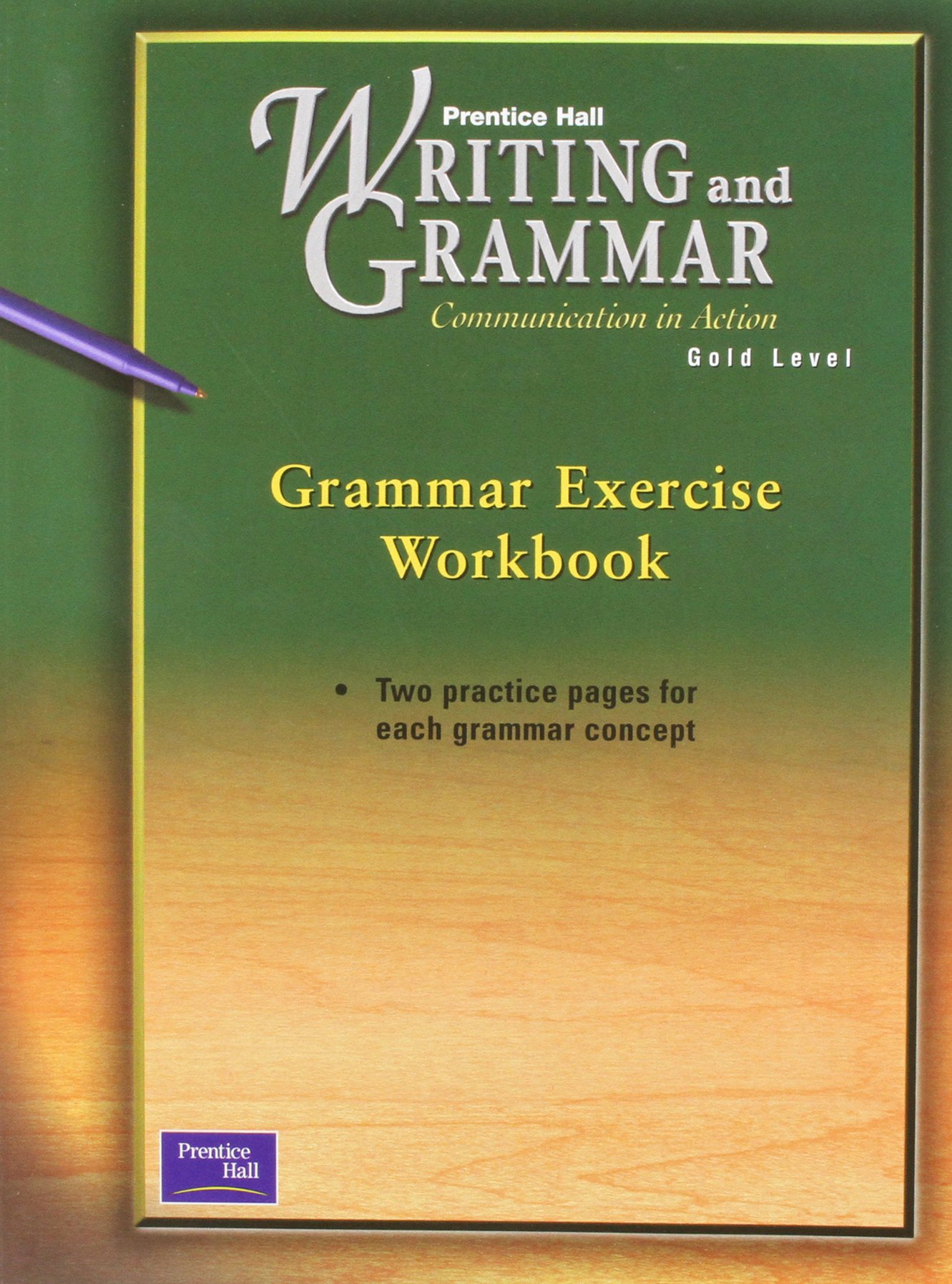 Prentice Hall Writing and Grammar: Communication in Action : Gold Level : Grammar Exercise Workbook