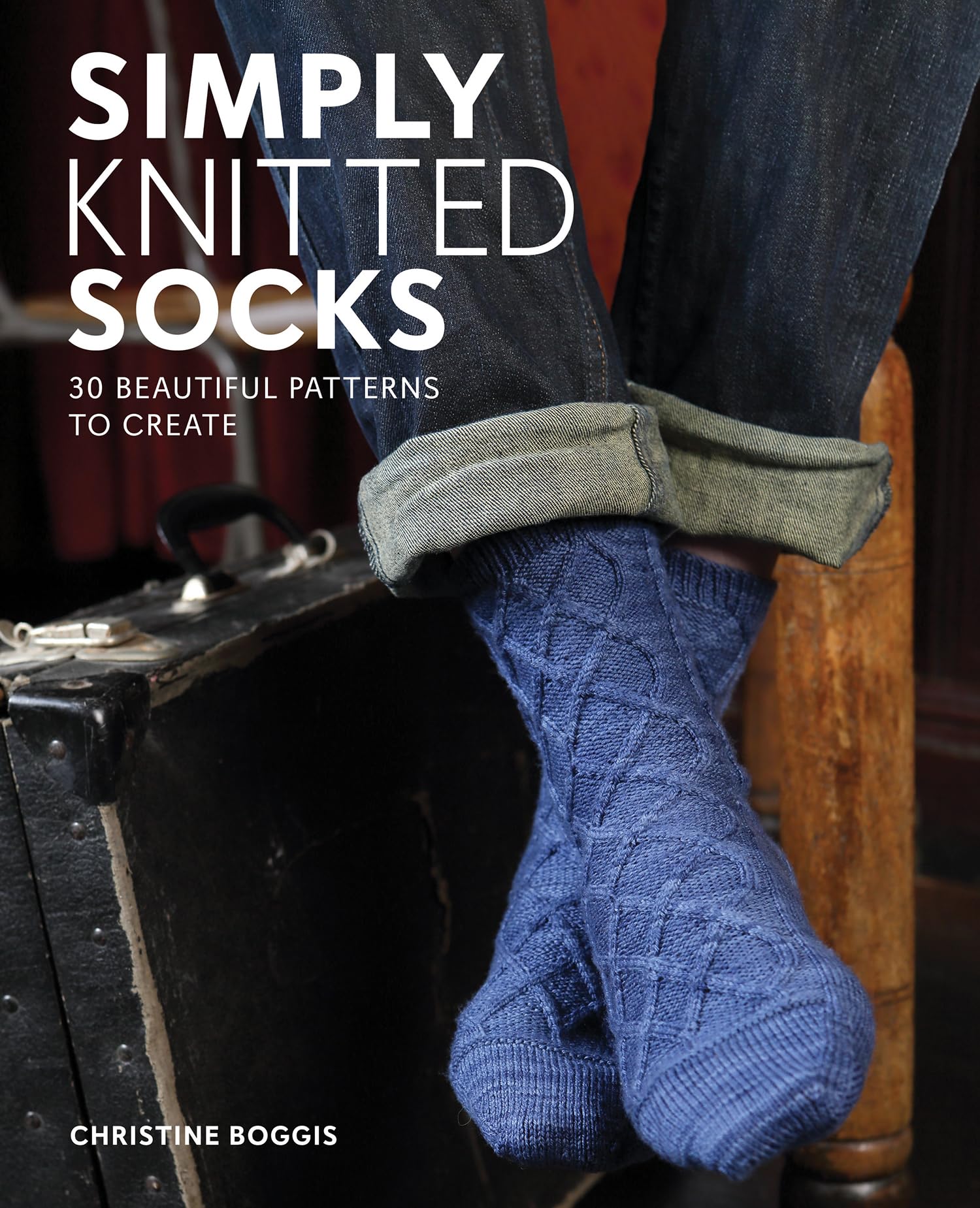 Simply Knitted Socks: 30 Beautiful Patterns to Create