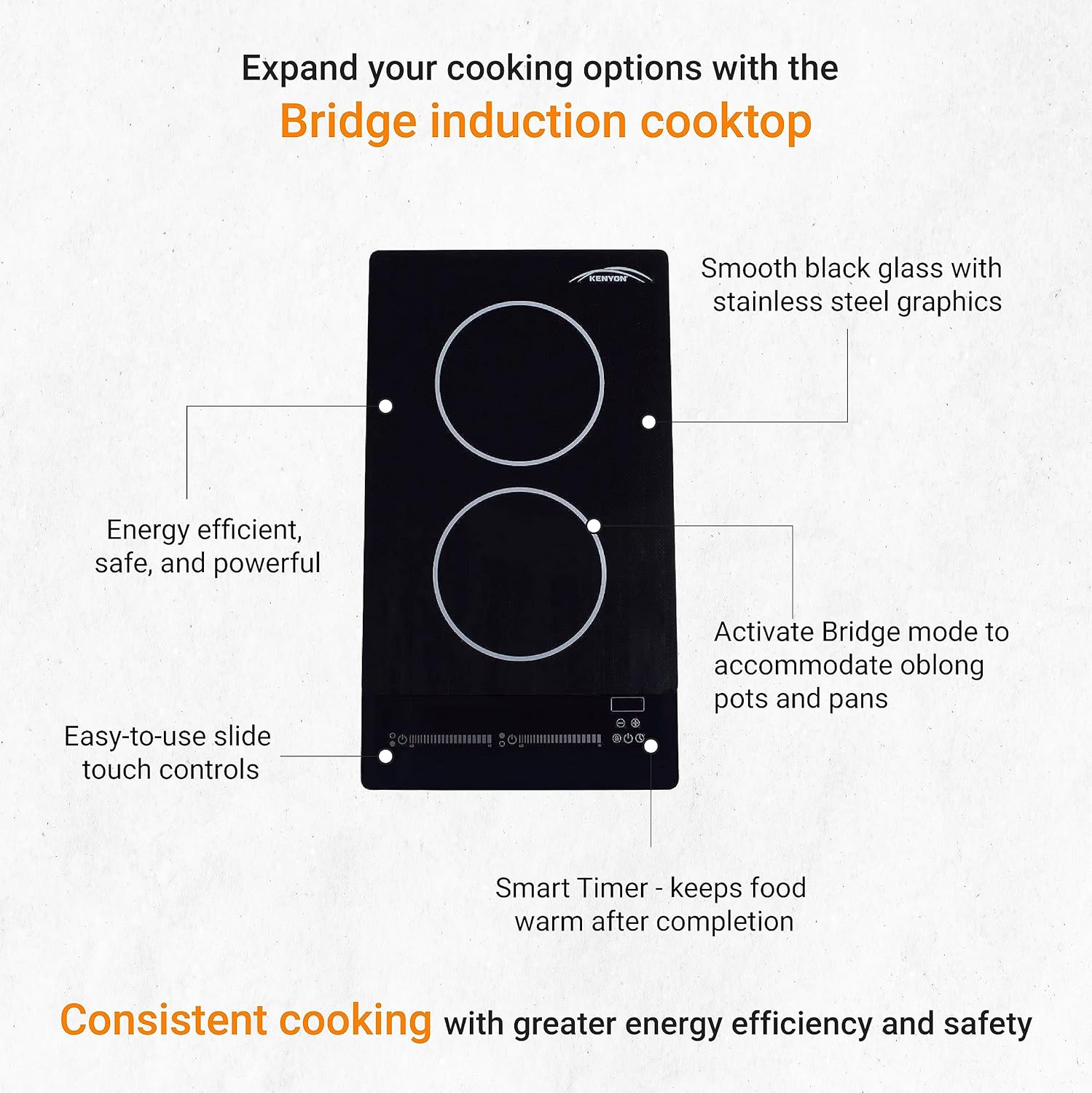 Kenyon Bridge Induction Cooktop, 2 Burners, Portrait Cooktop, Smart Touch Control, Energy-Efficient Cooking, Easy-to-Clean Cooktop, Black, 120 Volts
