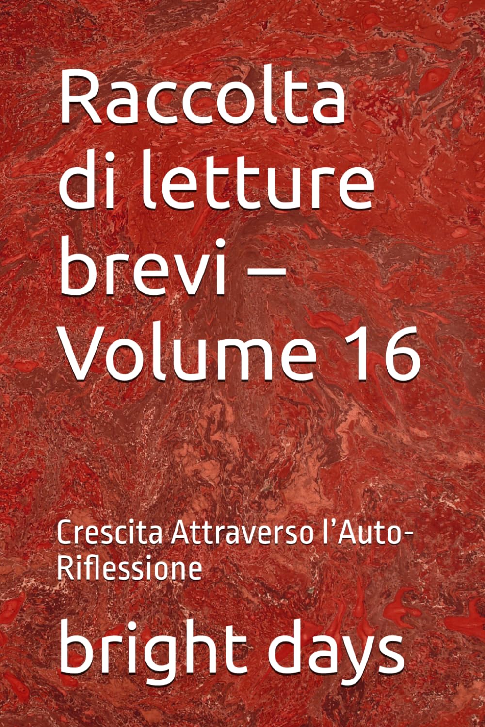 Raccolta di letture brevi – Volume 16: Crescita Attraverso l’Auto-Riflessione