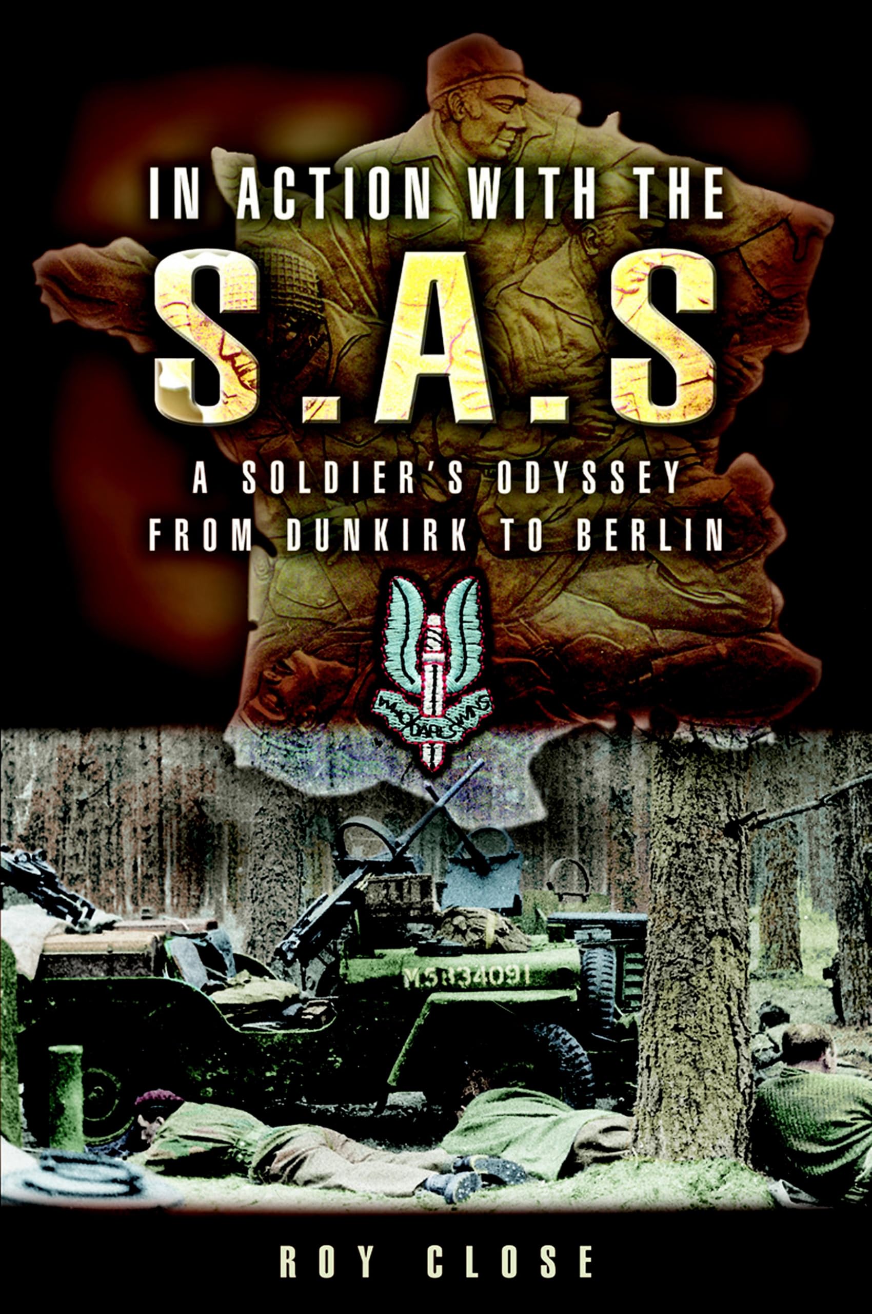 In Action with the S.A.S.: A Soldiers Odyssey from Dunkirk to Berlin