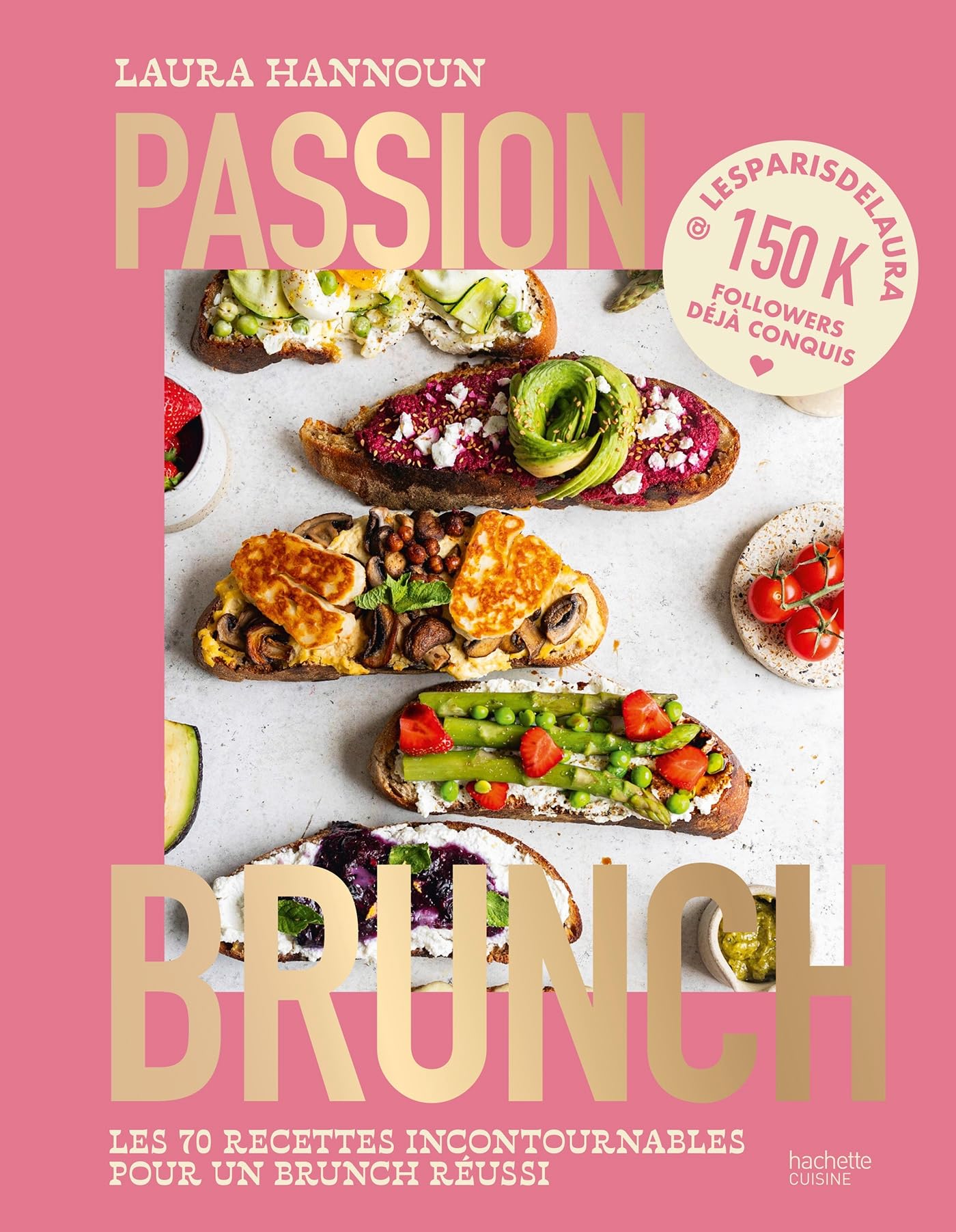 Passion brunch: Les 70 recettes incontournables pour un brunch réussi