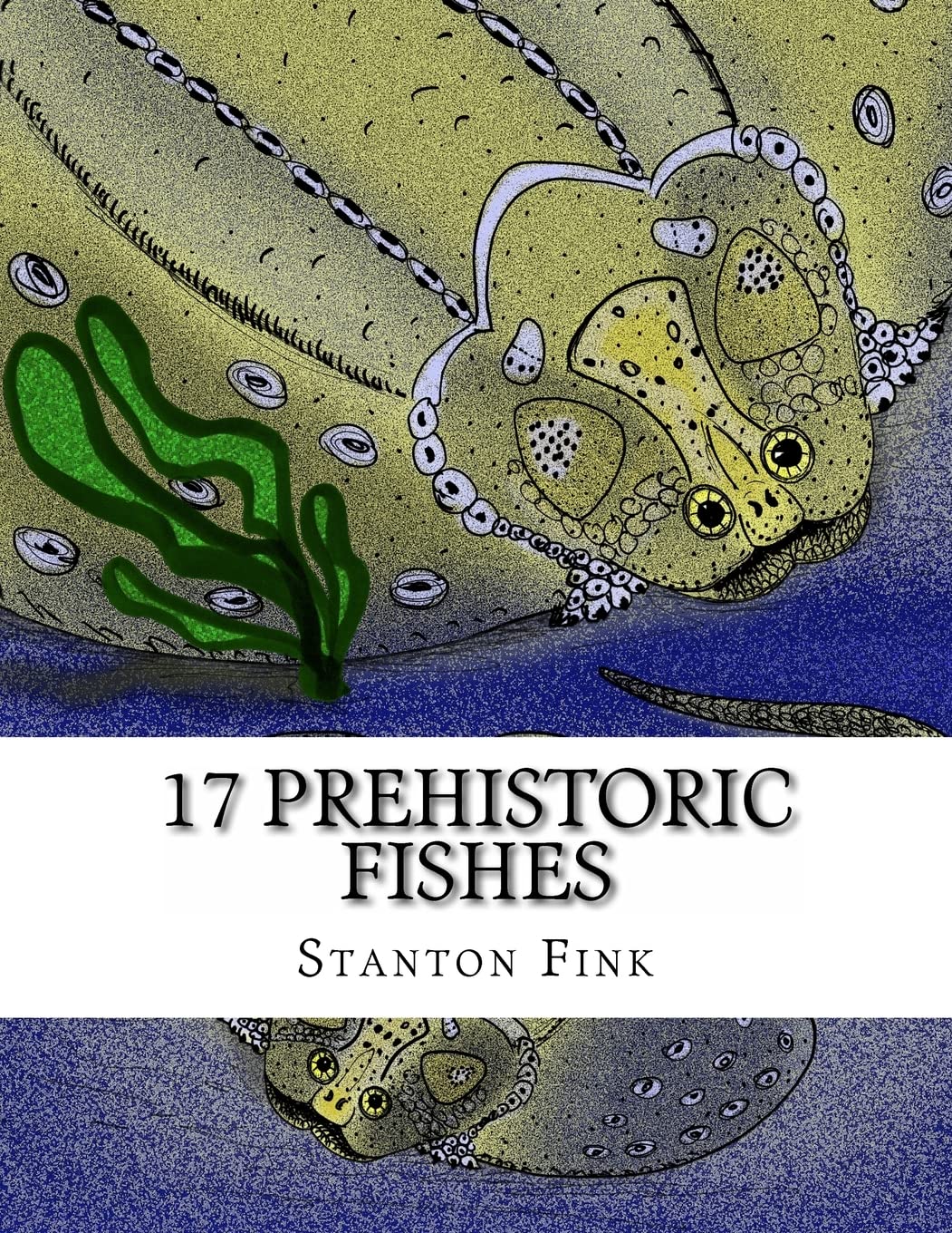 17 Prehistoric Fishes: Everyone Should Know About: Volume 5