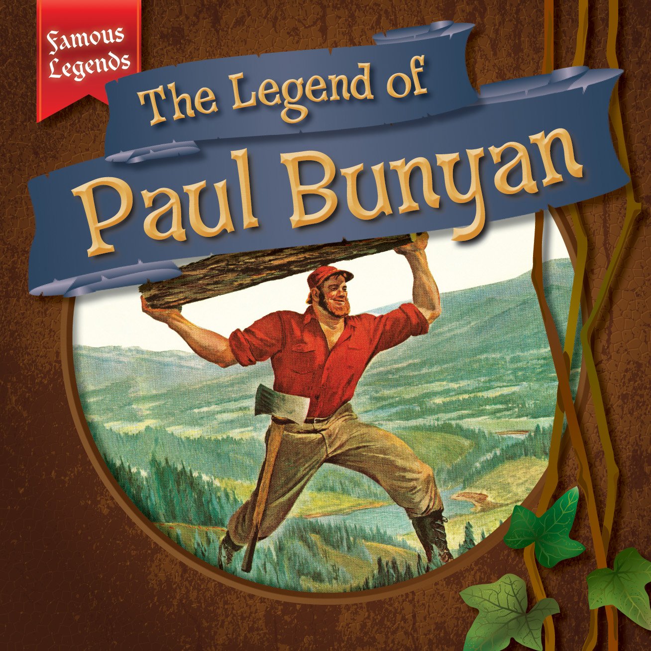 The Legend of Paul Bunyan (Famous Legends)