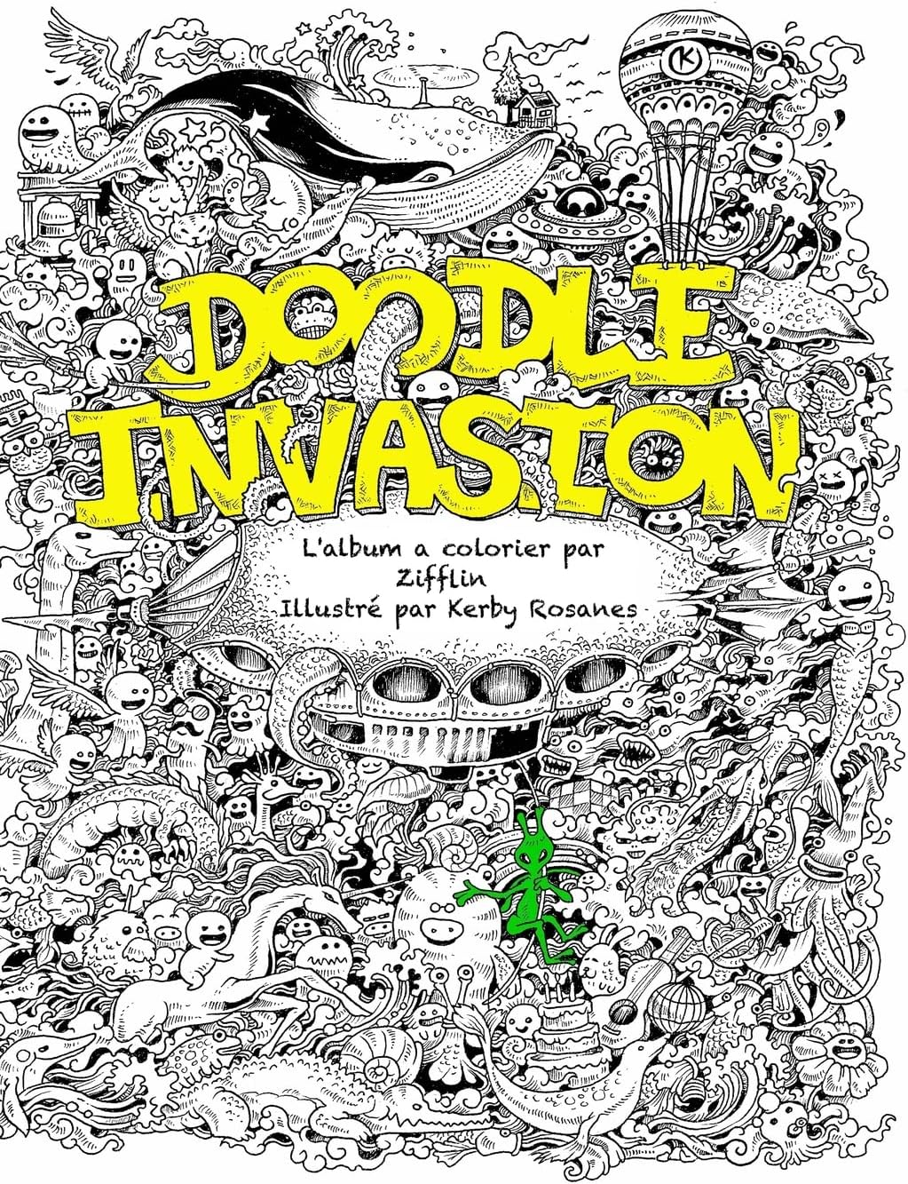 Doodle Invasion: L'album a colorier par Zifflin (French Edition)