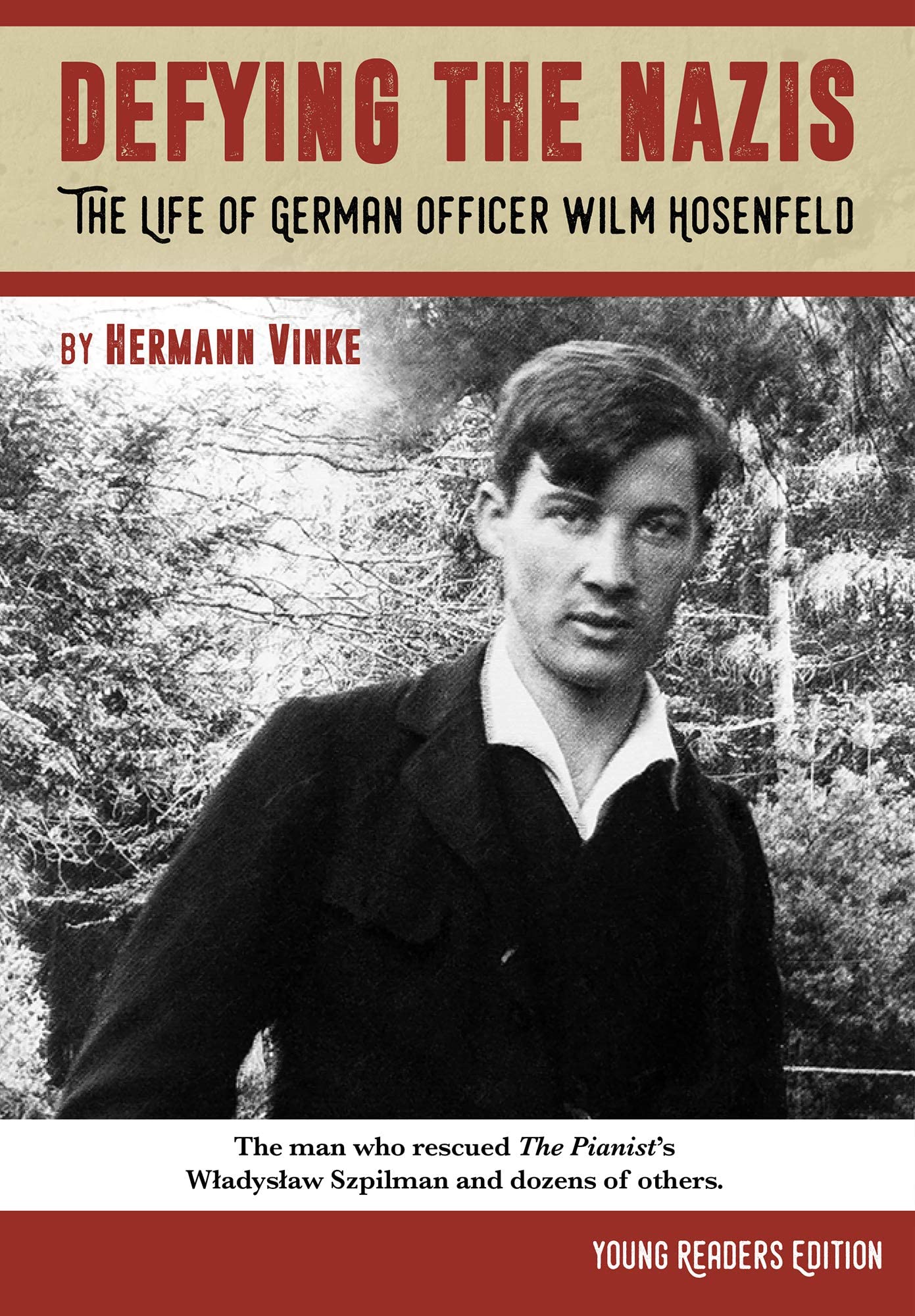 Defying the Nazis: The Story of German Officer Wilm Hosenfeld, Young Readers Edition (Young Readers) (Young Readers)