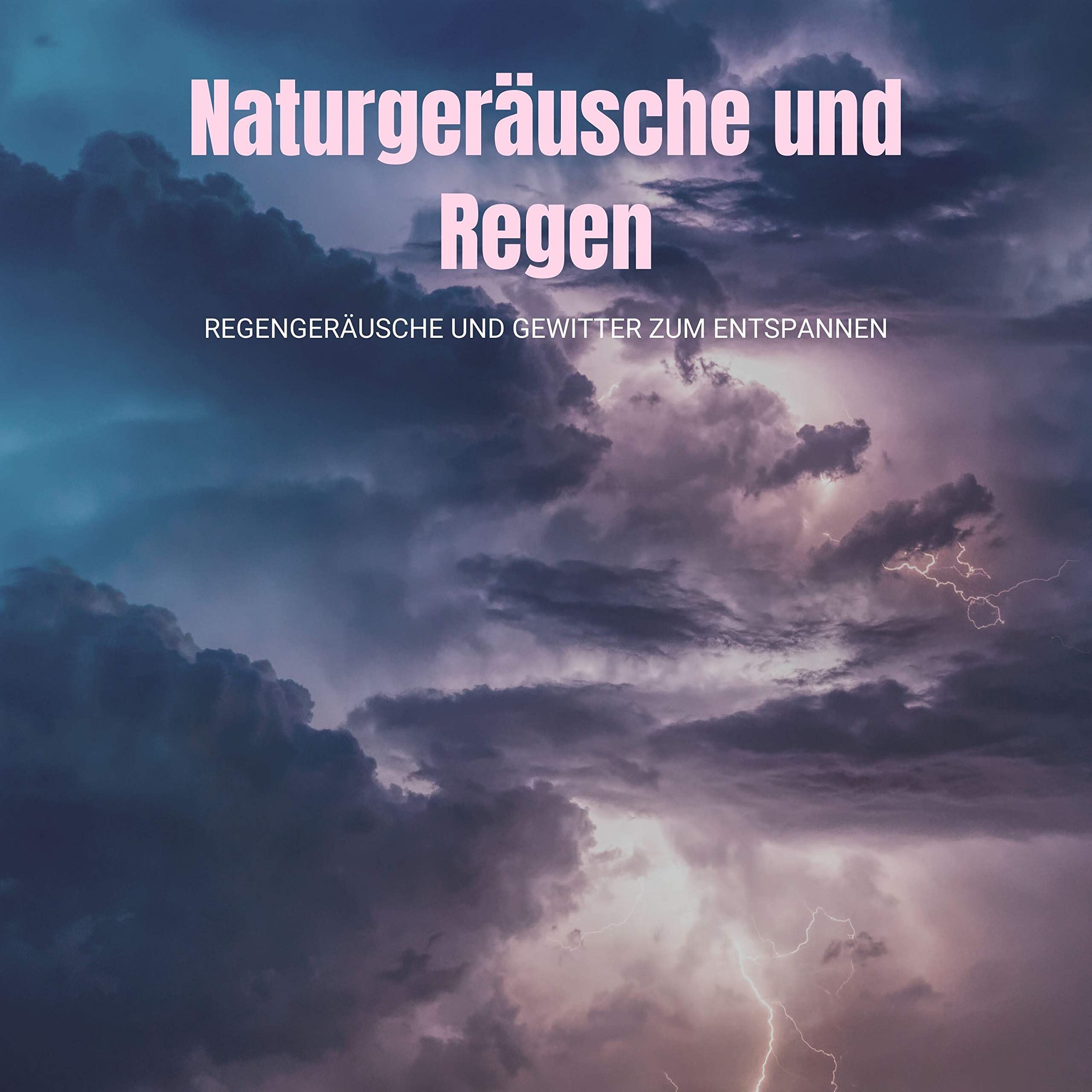 Gewitter Naturgeräusche Entspannungsmusik