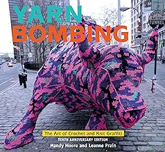 Yarn Bombing: The Art of Crochet and Knit Graffiti: Tenth Anniversary Edition