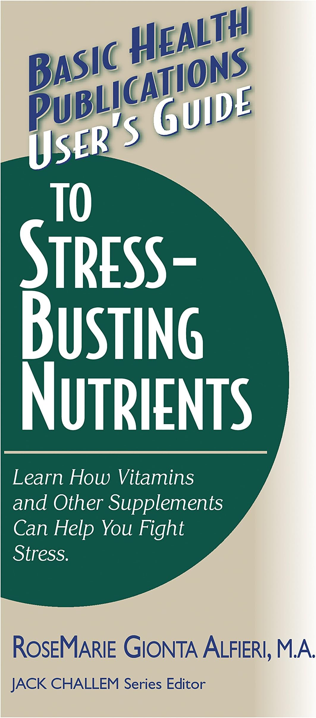 User'S Guide to Stress-Busting Nutrients (Basic Health Publications User's Guide)
