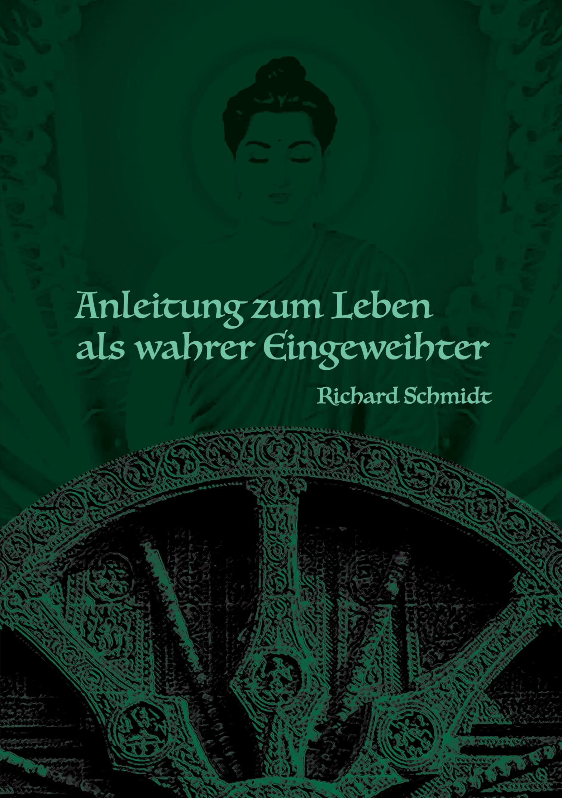 Anleitung zum Leben als wahrer Eingeweihter: Richard Schmidt