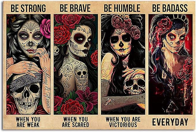 Sugar Skull Be Strong When You are Weak Be Brave Be Humble Be Badass Strong Girl Mexican Skull Girl Retro Metal Tin Sign Vintage Sign for Home Coffee Wall Decor 8x12 Inch