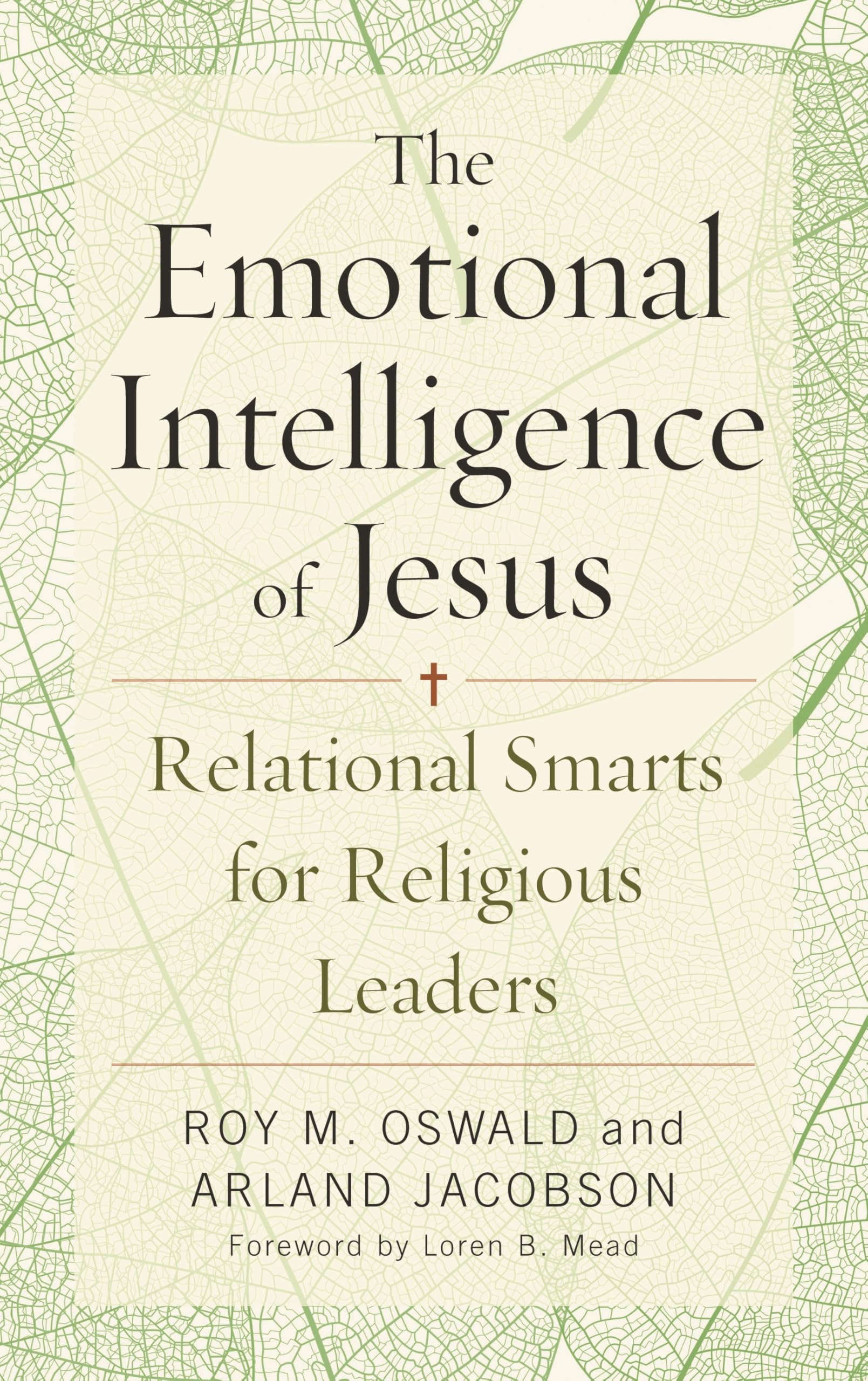 The Emotional Intelligence of Jesus: Relational Smarts for Religious Leaders