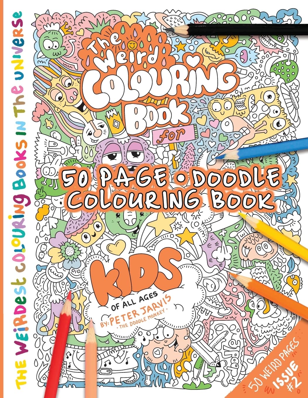 The Weird Colouring Book for Kids of all ages: By The Doodle Monkey: Volume 2 (The Weirdest Colouring Books In the Universe)