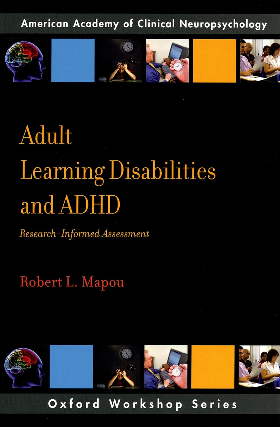 Adult Learning Disabilities and ADHD: Research-Informed Assessment (AACN Workshop Series)