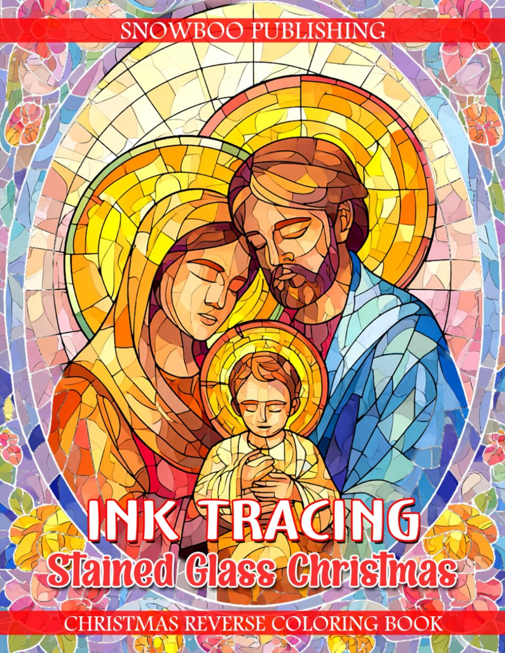Ink Tracing Stained Glass Christmas – Christmas Reverse Coloring Book: Trace Beautiful Stained Glass Christmas Scenes With A Black Pen For Peaceful ... Creativity, Relaxation, And Spiritual Art Joy