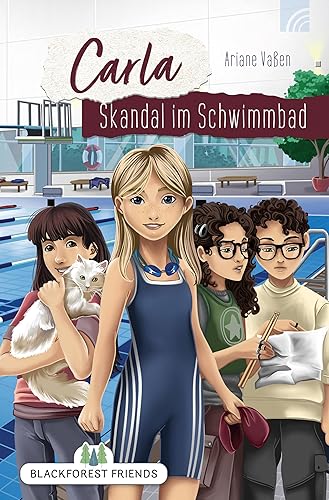 Carla: Skandal im Schwimmbad: Ein christliches Jugendbuch ab 12 Jahren über vier Freunde, die gemeinsam einen spannenden Fall lösen und dabei etwas über Vergebung lernen. (German Edition)