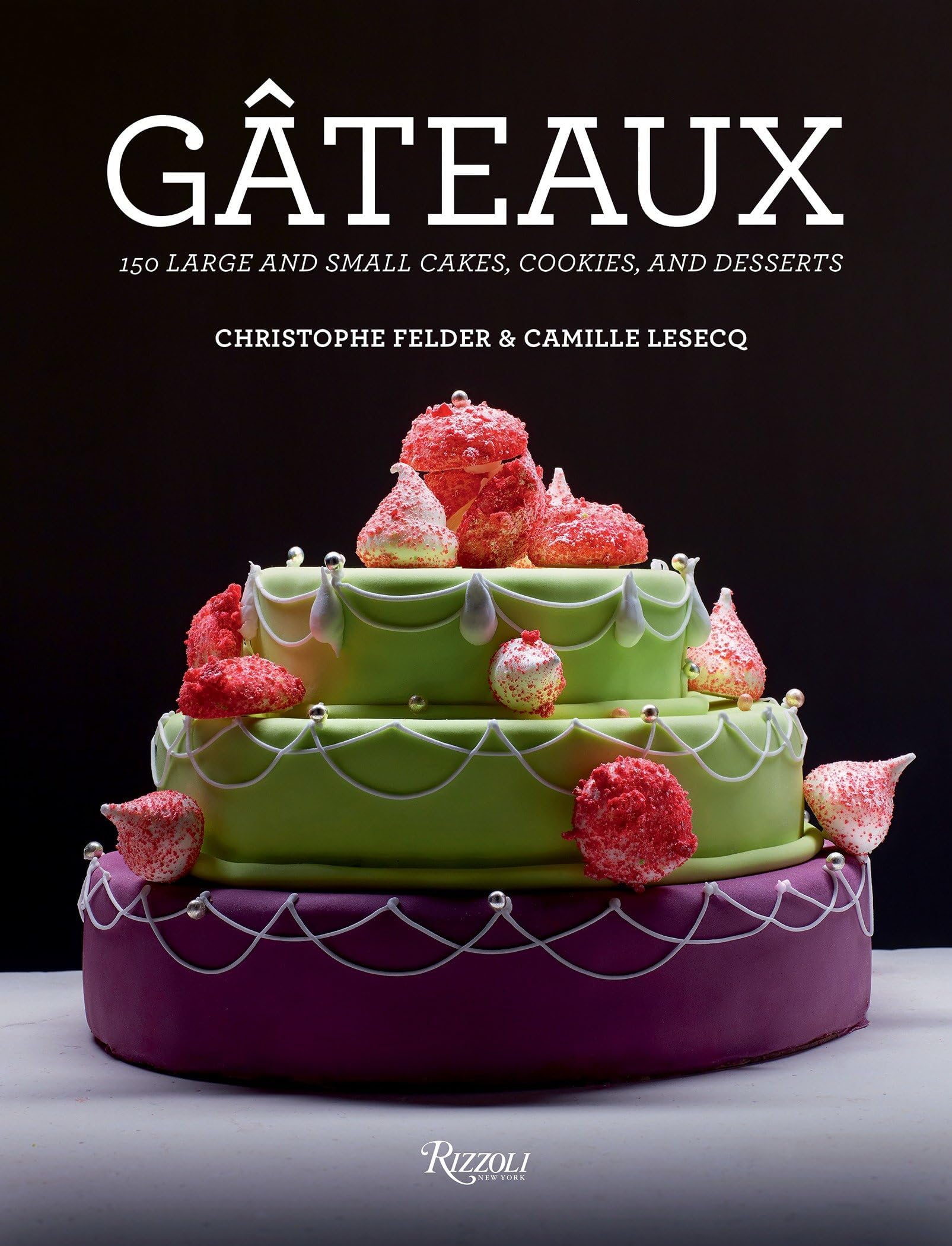Gateaux: 150 Large and Small Cakes, Cookies, and Desserts Hardcover – February 28, 2017