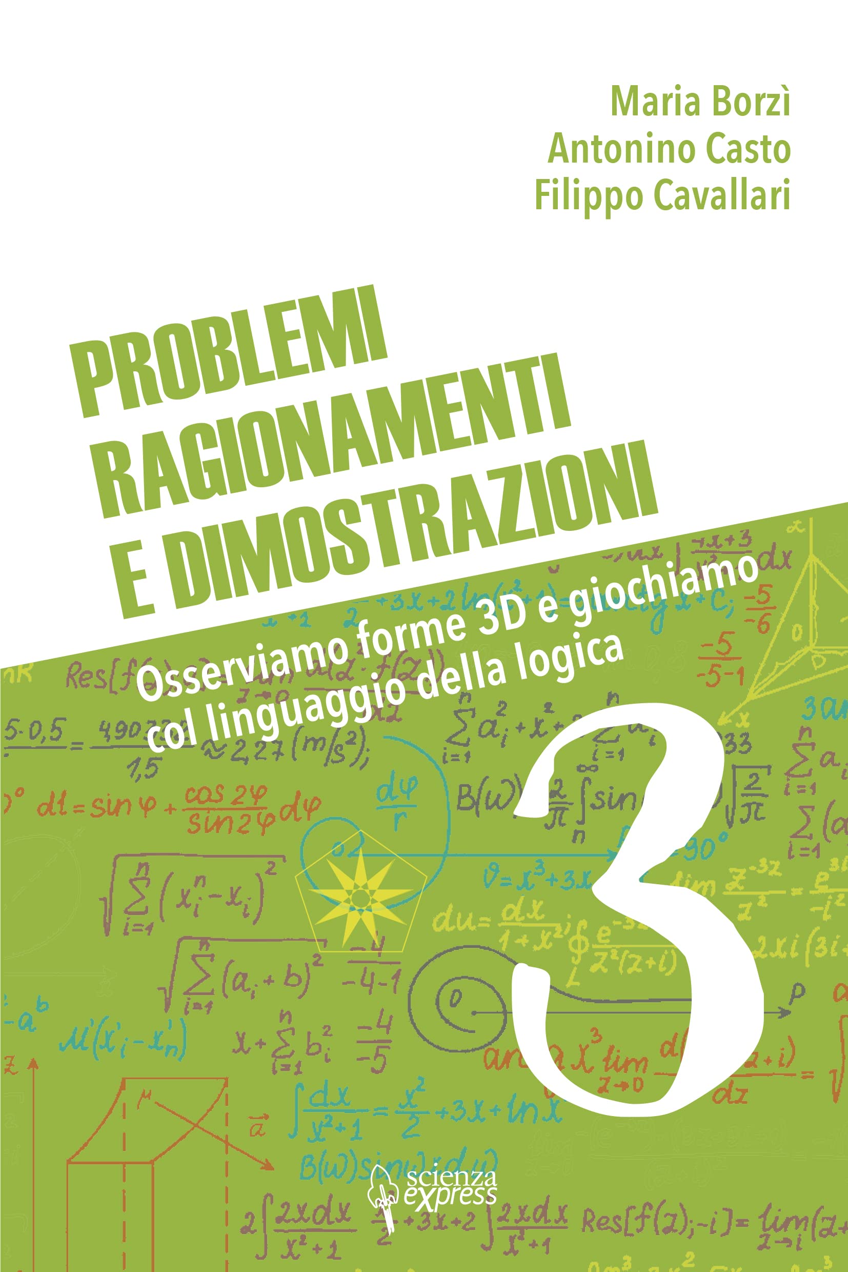 Problemi, Ragionamenti E Dimostrazioni. Osserviamo Forme 3D E Giochiamo Col Linguaggio Della Logica (Vol. 3) - 4