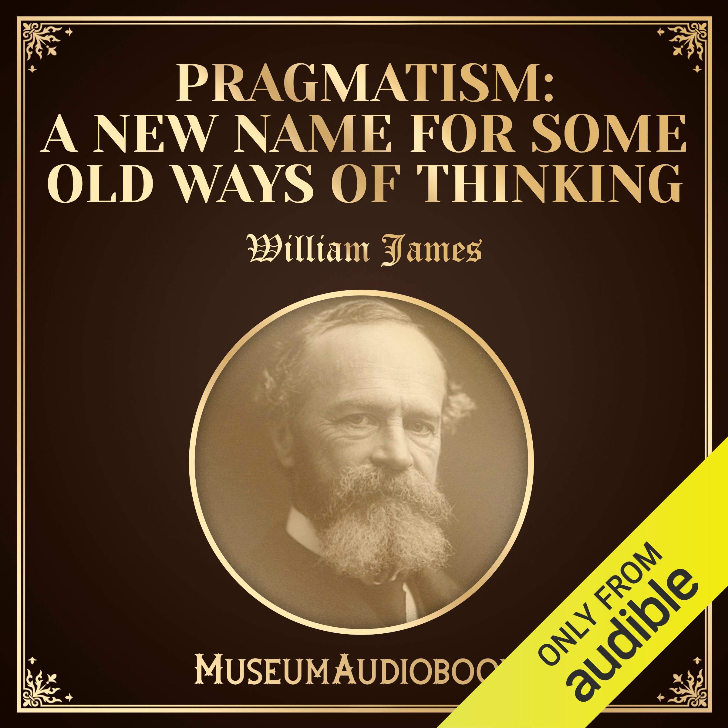 Pragmatism: A New Name for Some Old Ways of Thinking
