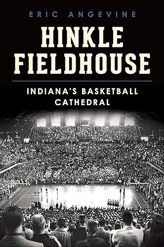 Hinkle Fieldhouse: Indiana's Basketball Cathedral (Landmarks)