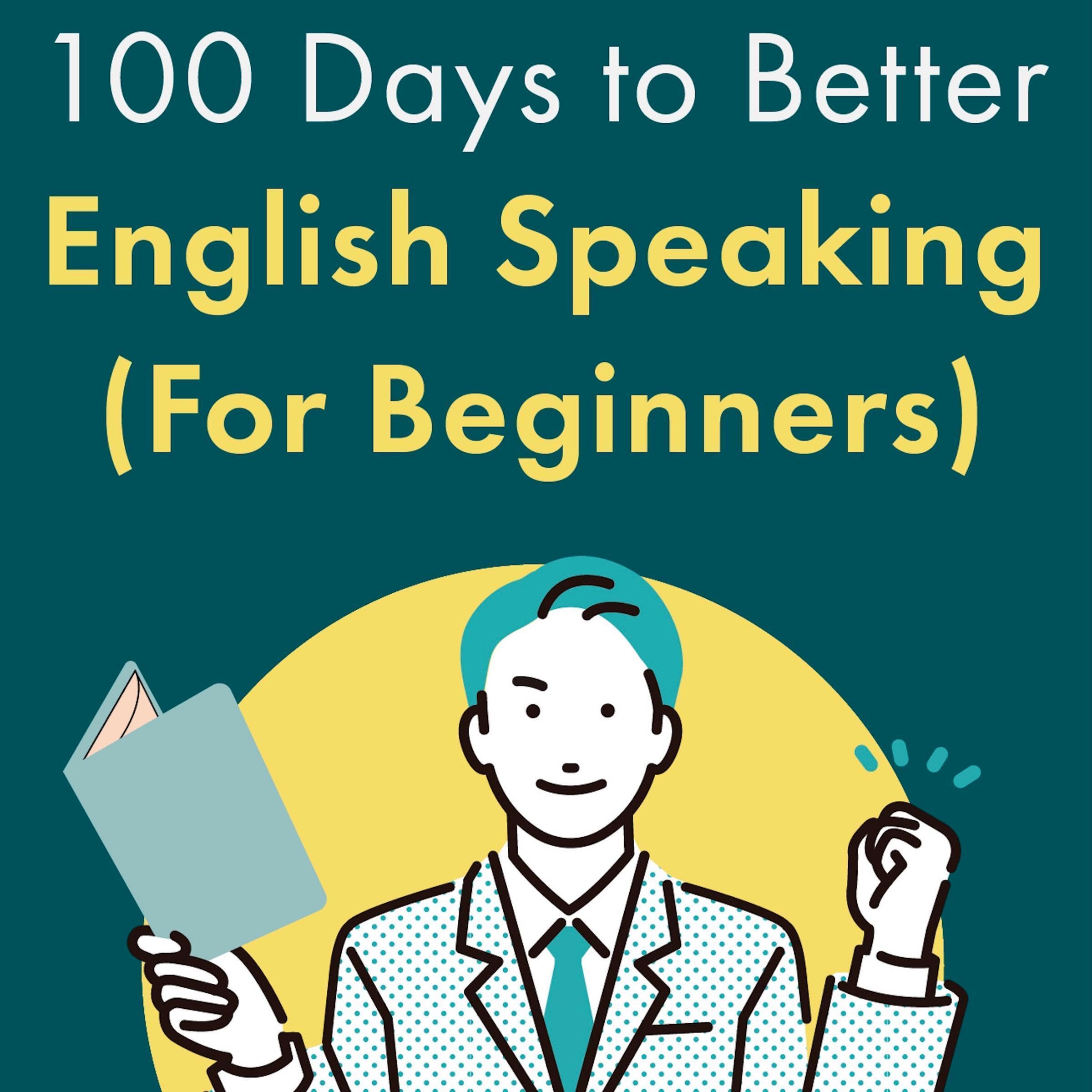 100 Days to Better English Speaking (For Beginners)