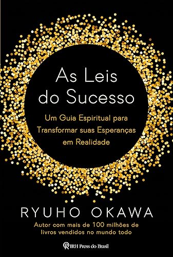 As leis do sucesso: Um guia espiritual para transformar suas esperanças em realidade