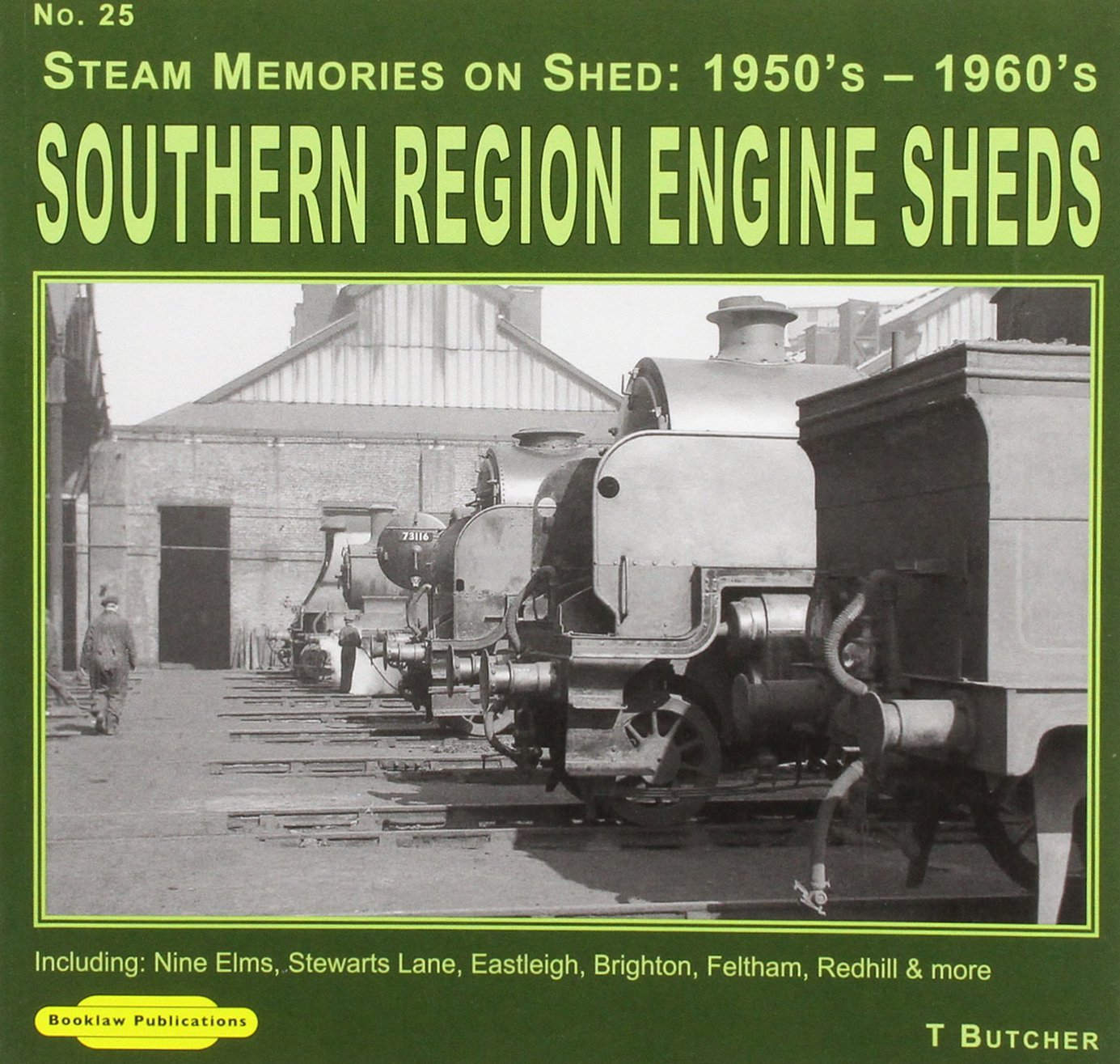 Steam Memories Southern Region Engine Sheds 1950's-1960's: 25 (Steam Memories Southern Region Engine Sheds 1950's-1960's: Including Nine Elms, ... Eastleigh, Brighton, Feltham, Redhill & More)