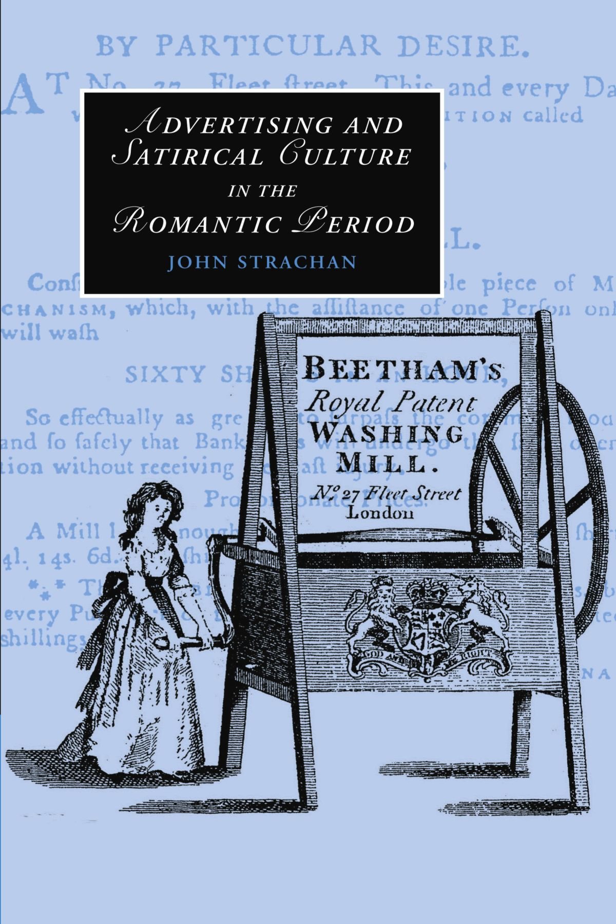 Advertising and Satirical Culture in the Romantic Period: 74 (Cambridge Studies in Romanticism, Series Number 74)