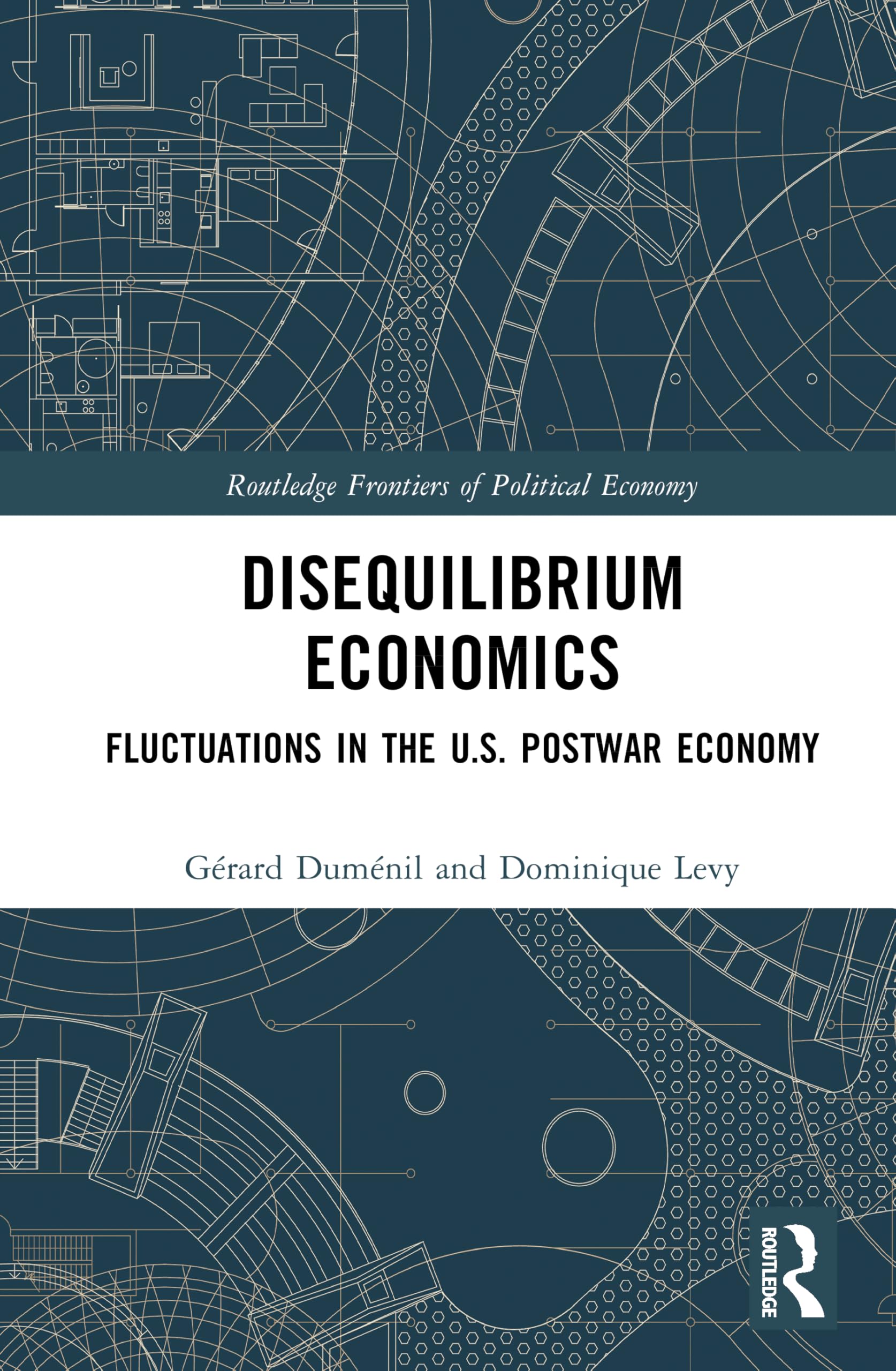 Disequilibrium Economics: Fluctuations in the U.S. Postwar Economy (Routledge Frontiers of Political Economy)