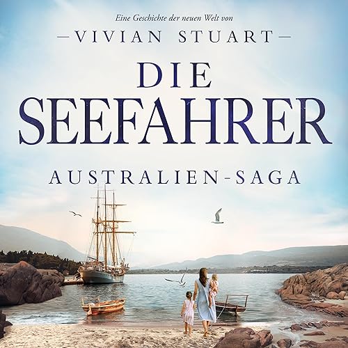 Die Seefahrer: Australien-Saga 10