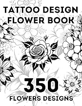 27 Floral Tattoo Designs That Bloom with Beauty 3 Tattoo Design Flower Book: 350 Flowers Designs, stunning floral tattoo d...