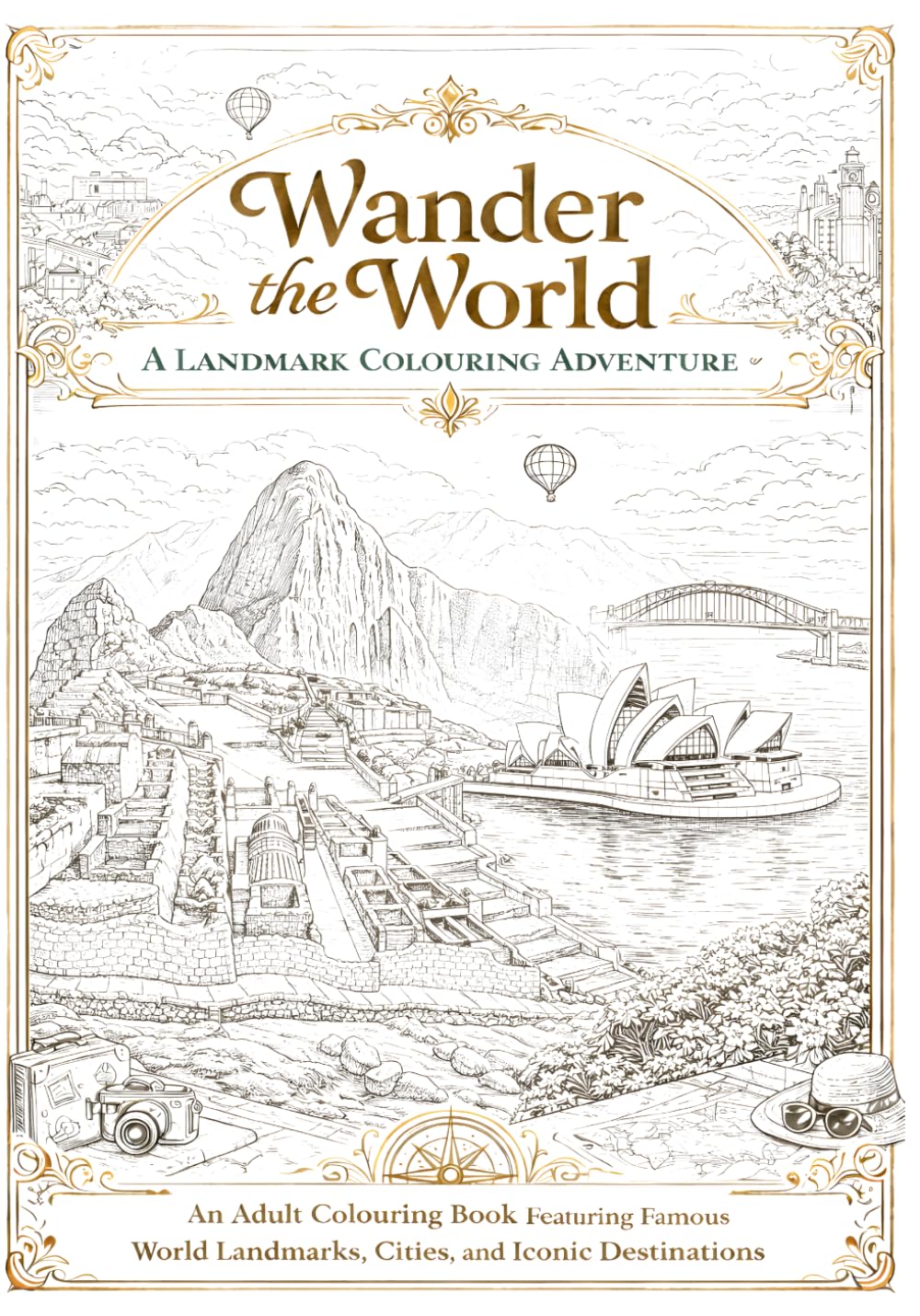 Wander the World: A Landmark Coloring Adventure: An Adult Coloring Book of Famous World Landmarks, Travel Destinations, and Iconic Cities