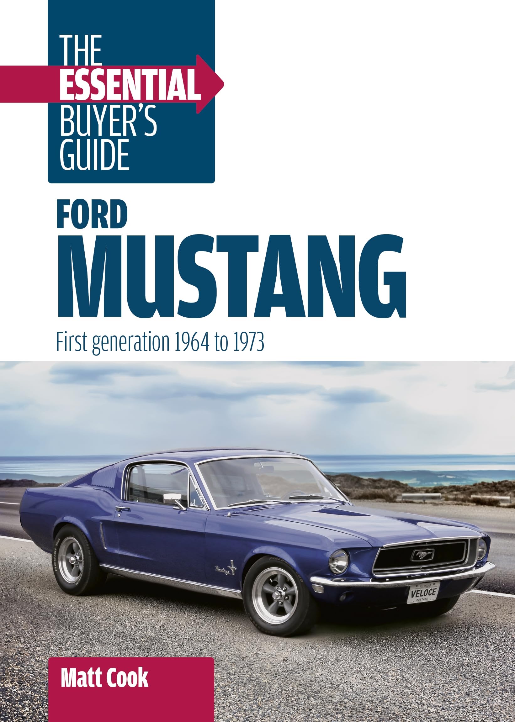 Ford Mustang: The Essential Buyer's Guide: First Generation, 1964–1973