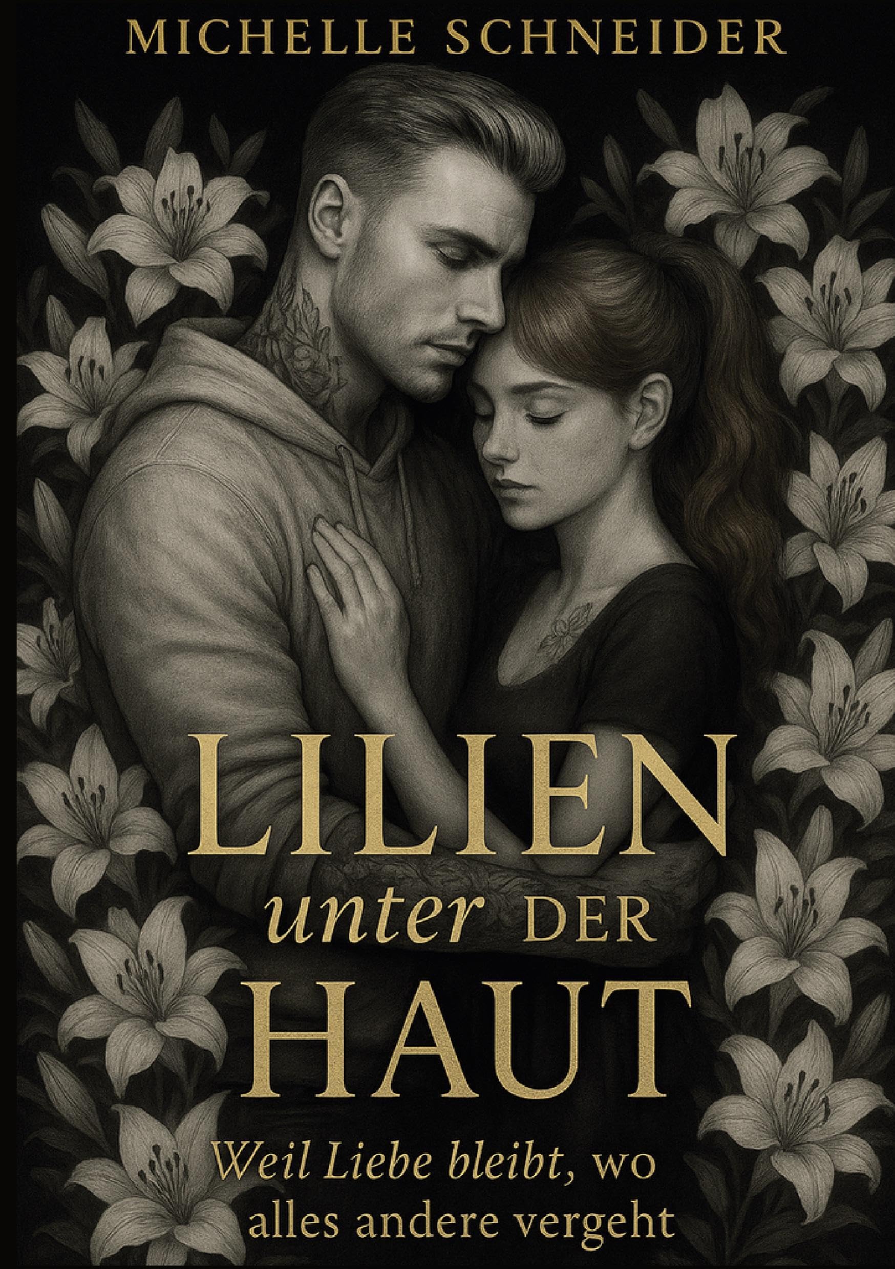 Lillien unter der Haut: weil Liebe bleibt, wo alles andere vergeht