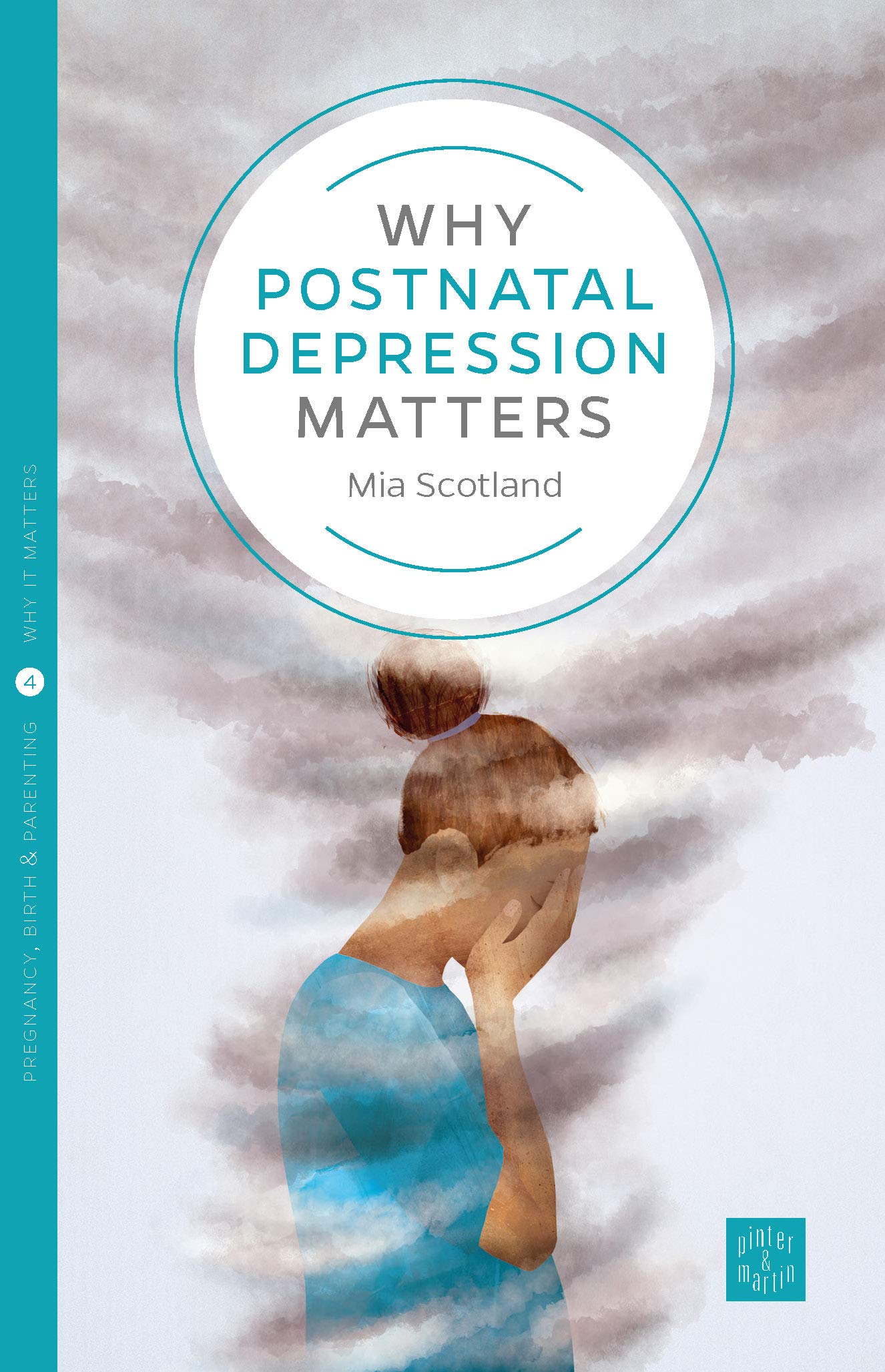 Why Postnatal Depression Matters: 4 (Pinter & Martin Why it Matters)