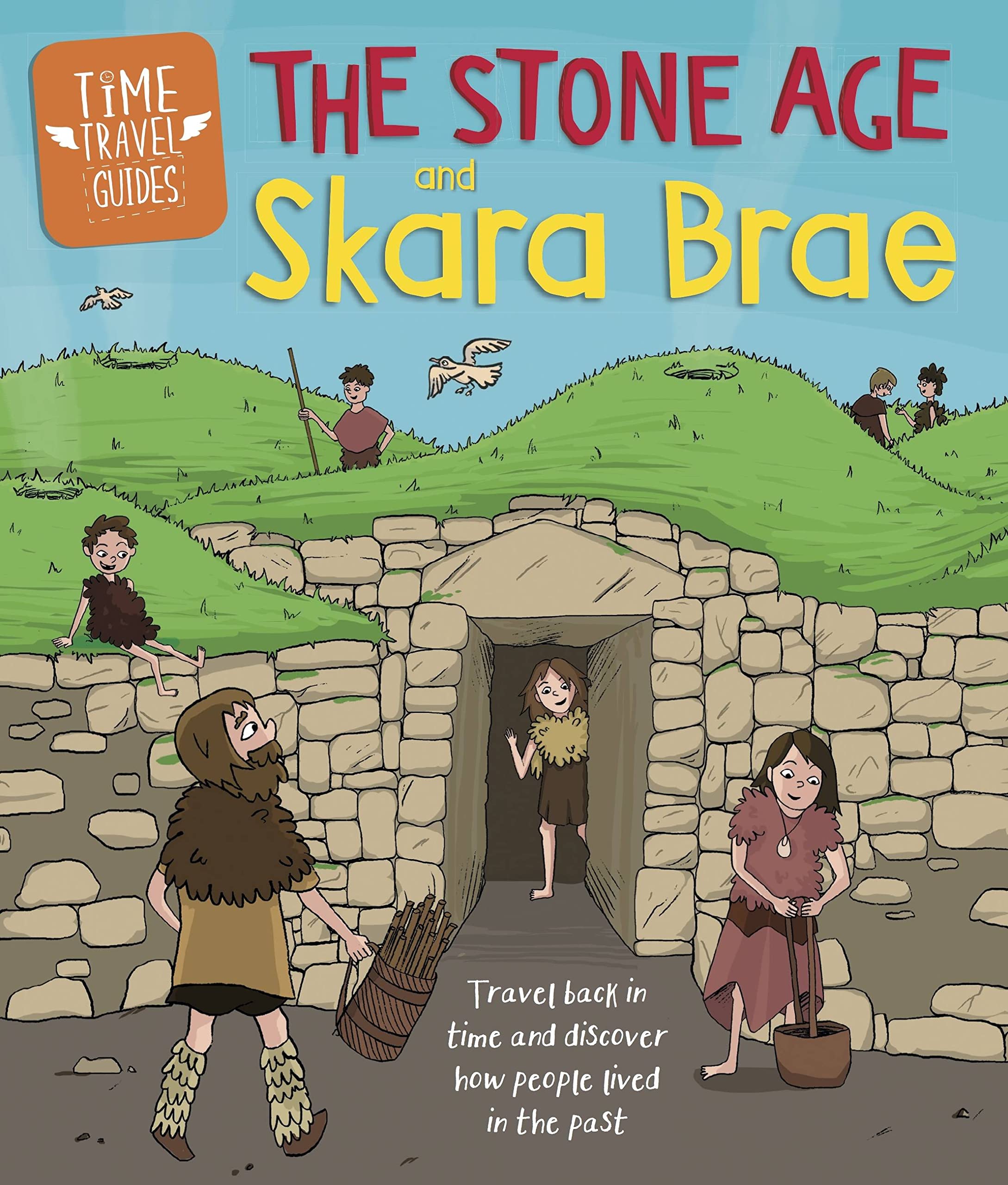 Time Travel Guides The Stone Age and Skara Brae by Ben Hubbard PAPERBACK