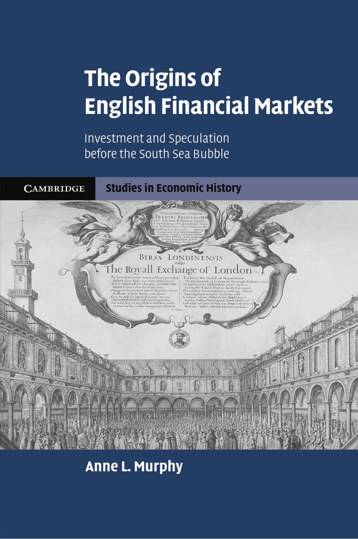 The Origins of English Financial Markets: Investment and Speculation before the South Sea Bubble (Cambridge Studies in Economic History - Second Series)