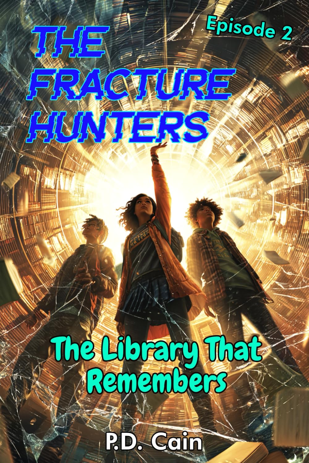 THE FRACTURE HUNTERS: Episode 2: THE LIBRARY THAT REMEMBERS