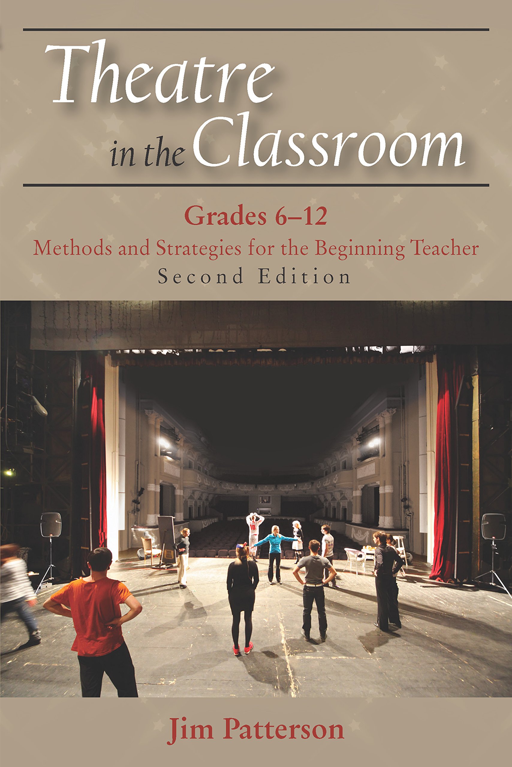 Theatre in the Classroom, Grades 6-12: Methods and Strategies for the Beginning Teacher