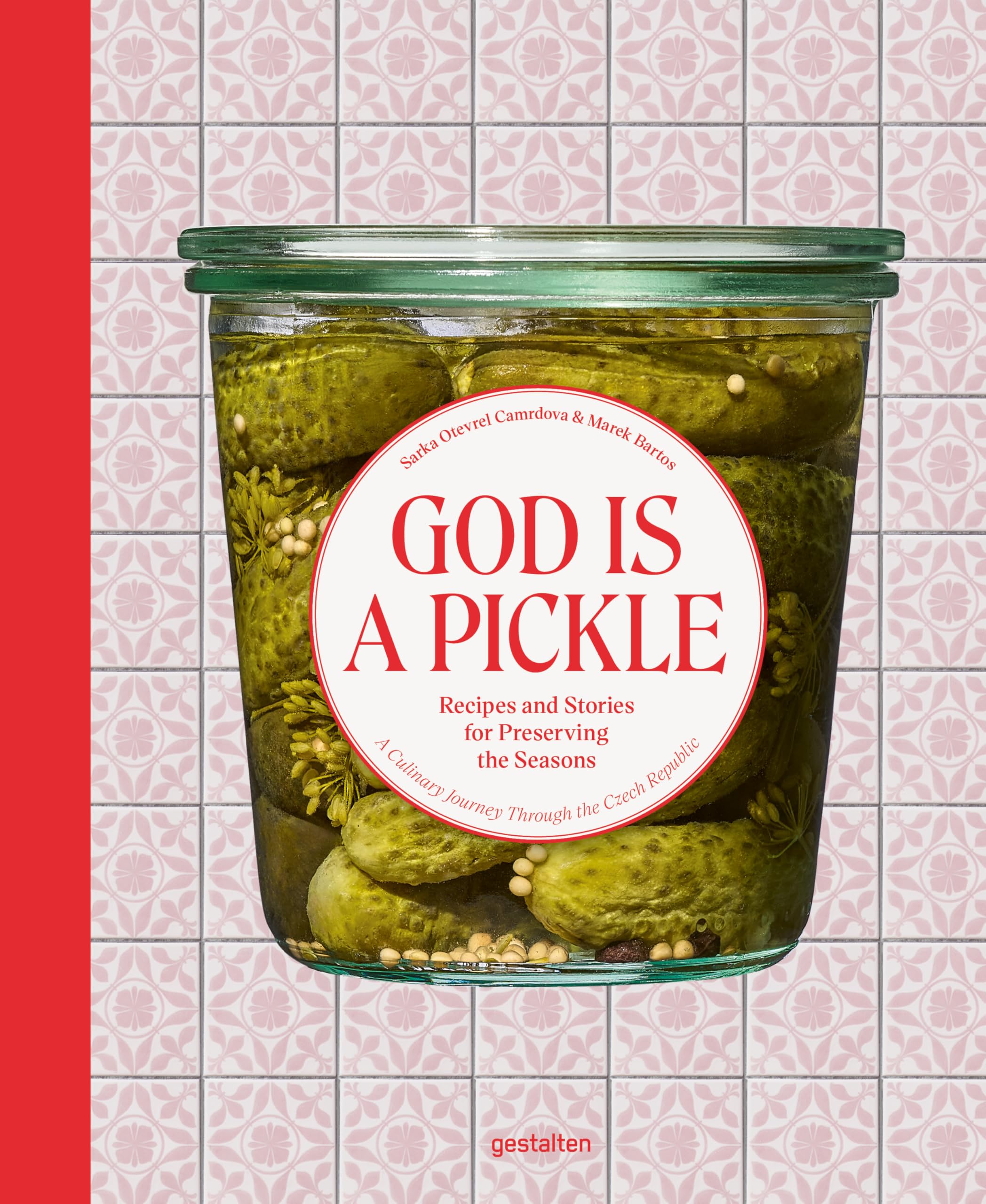 God is a pickle: Recipes and Stories for Preserving the Seasons